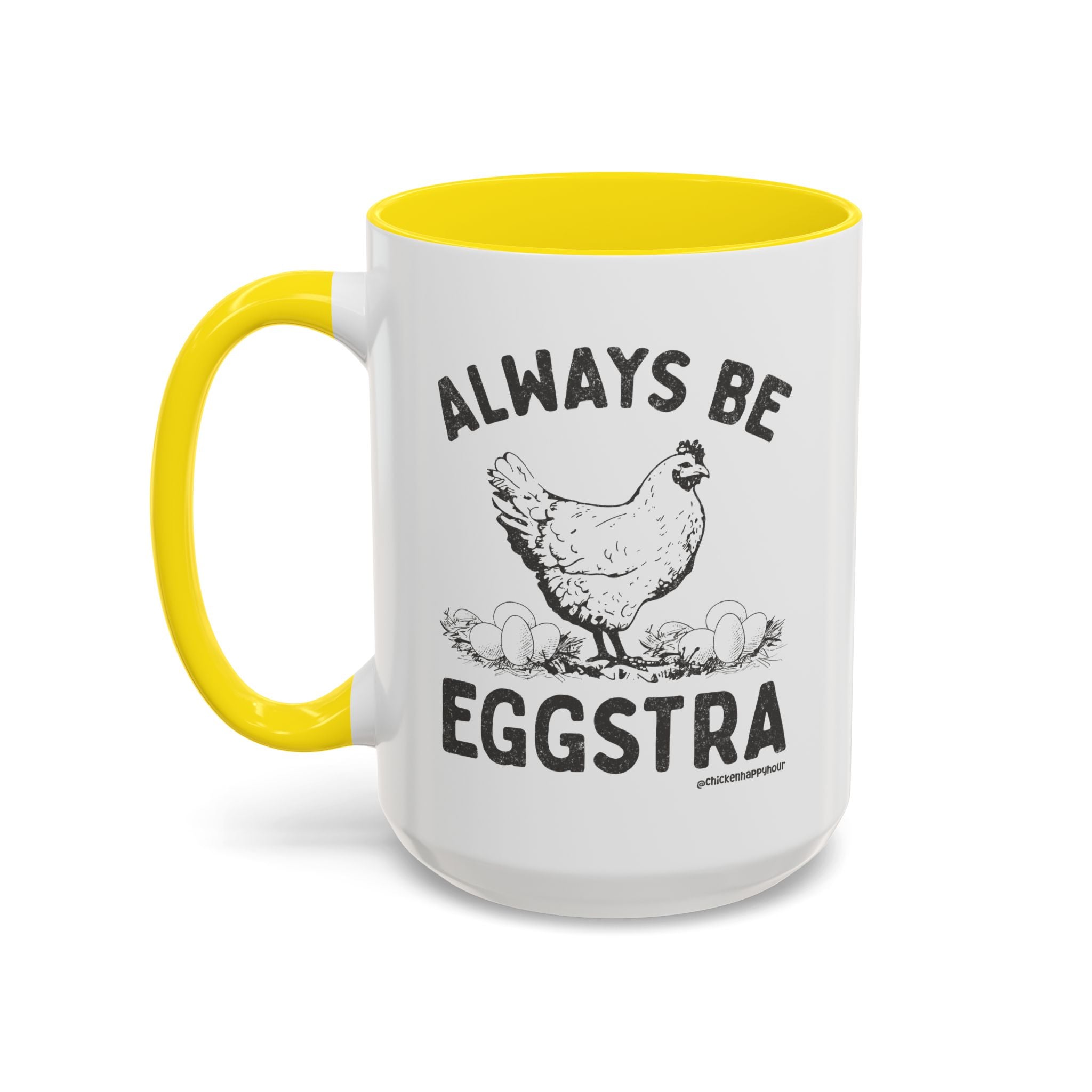 Always be EGGStra Coffee Mug