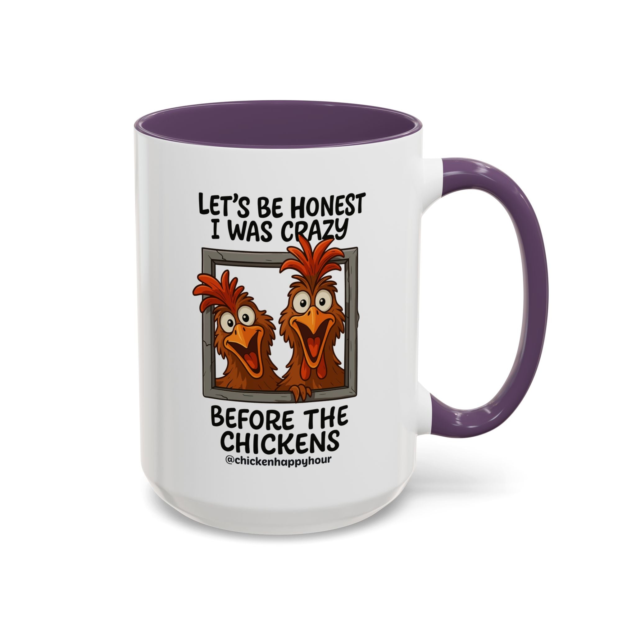 Let's be Honest I was Crazy Before the Chickens Coffee Mug