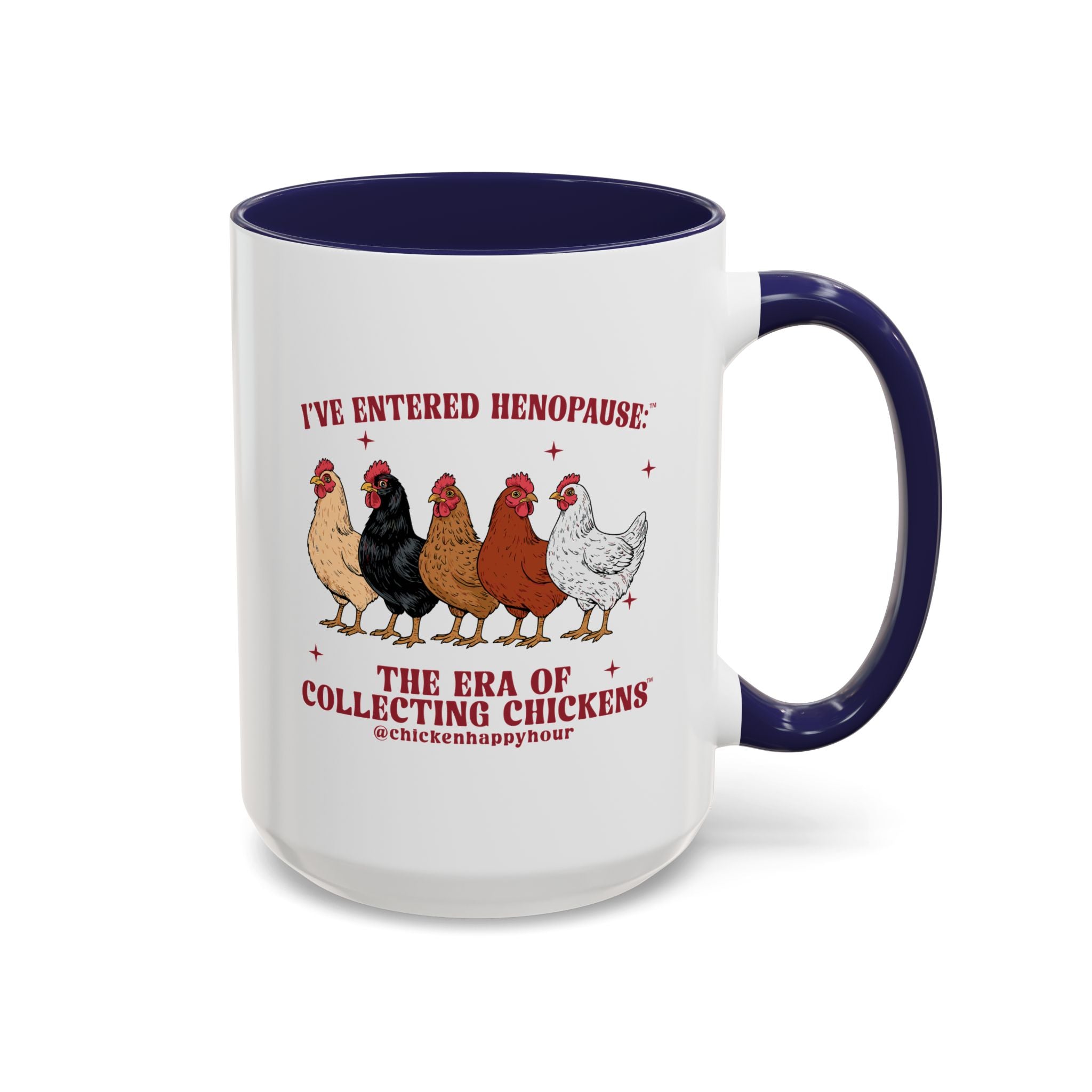 I’ve Entered Henopause™ Coffee Mug