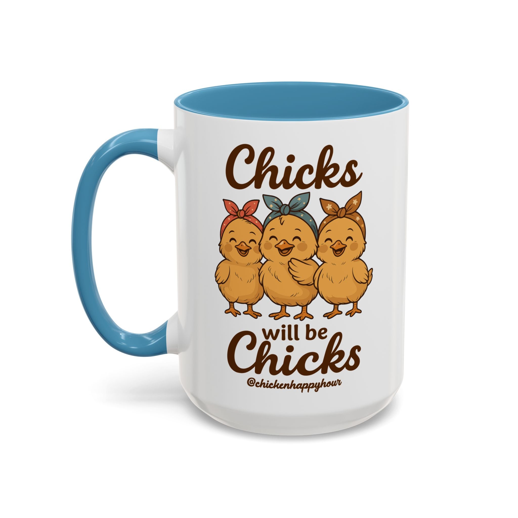 Chicks Will Be Chicks Coffee Mug