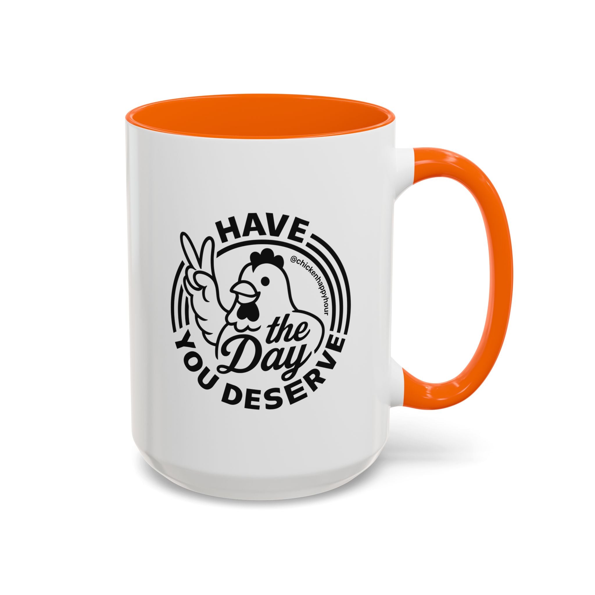 Have The Day You Deserve Coffee Mug