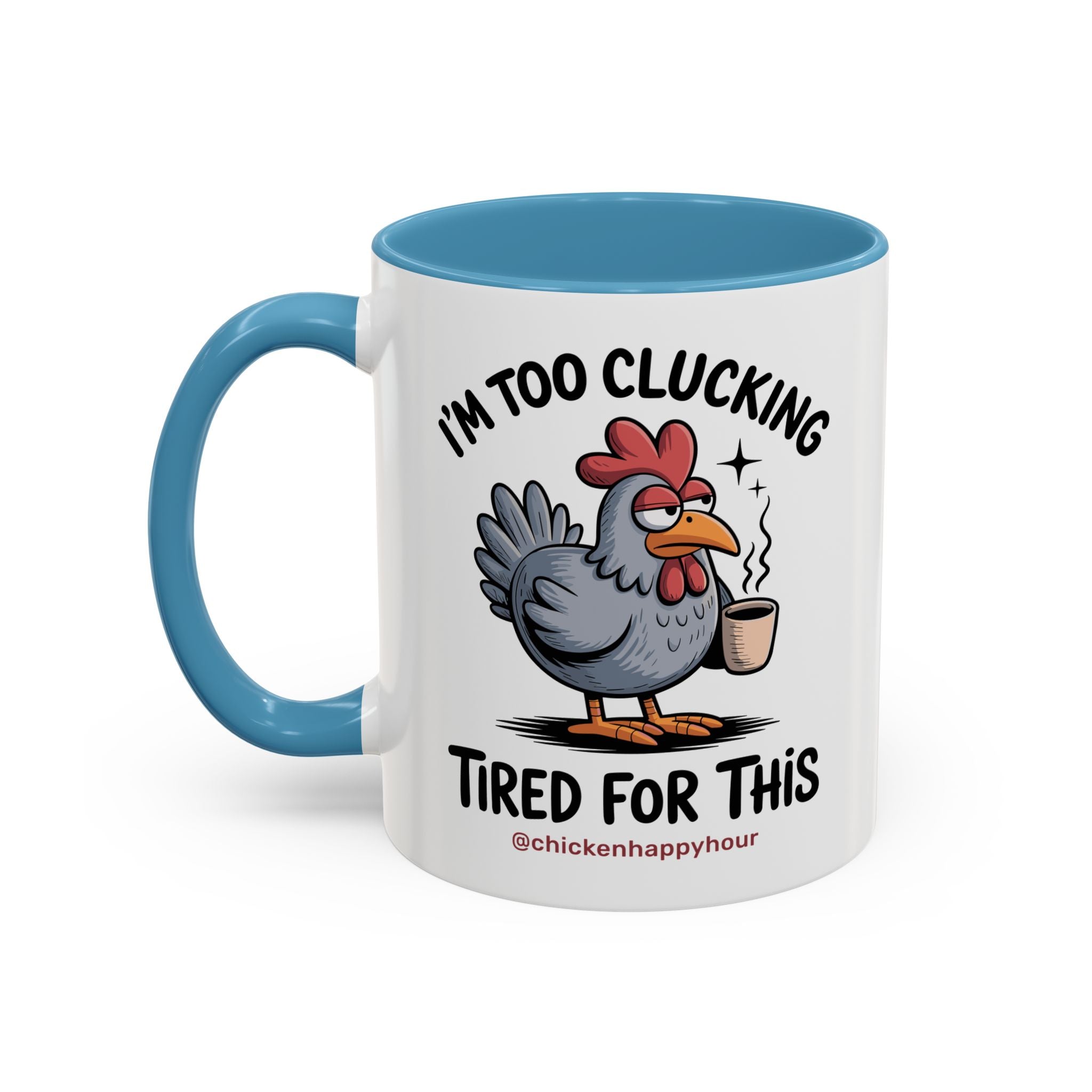 I'm Too Clucking Tired for This Coffee Mug