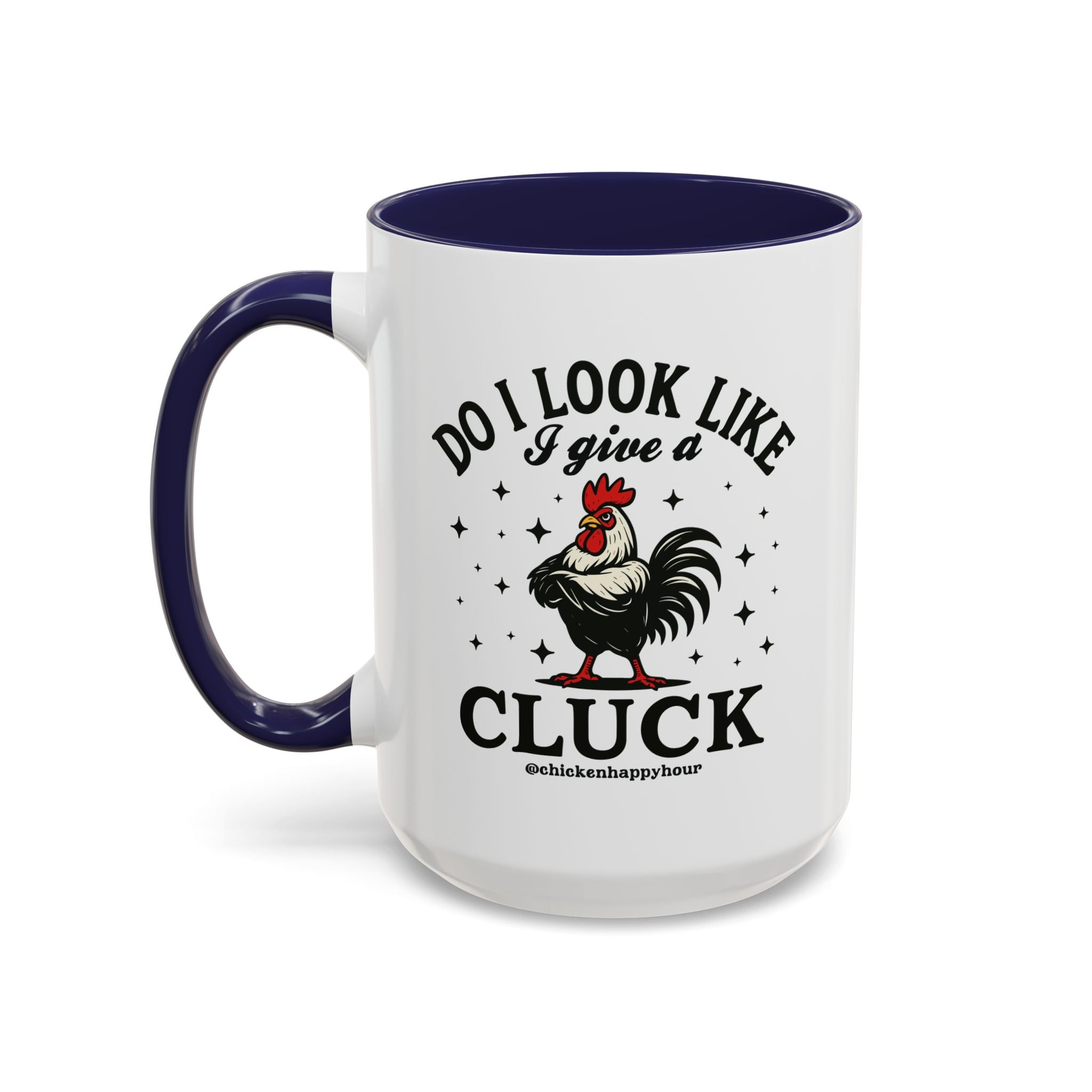 Do I Look Like I Give A Cluck Coffee Mug