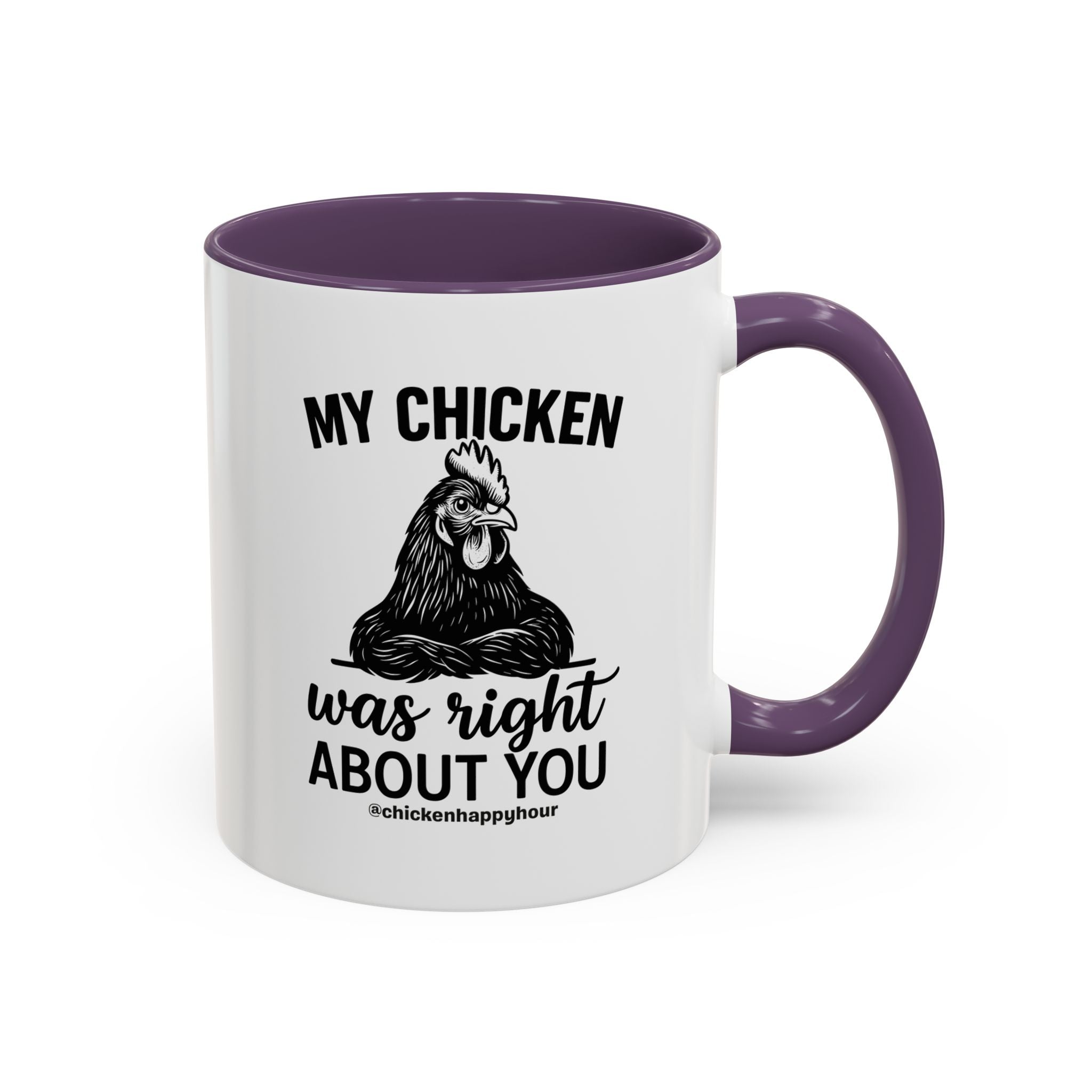 My Chicken was Right About You Coffee Mug
