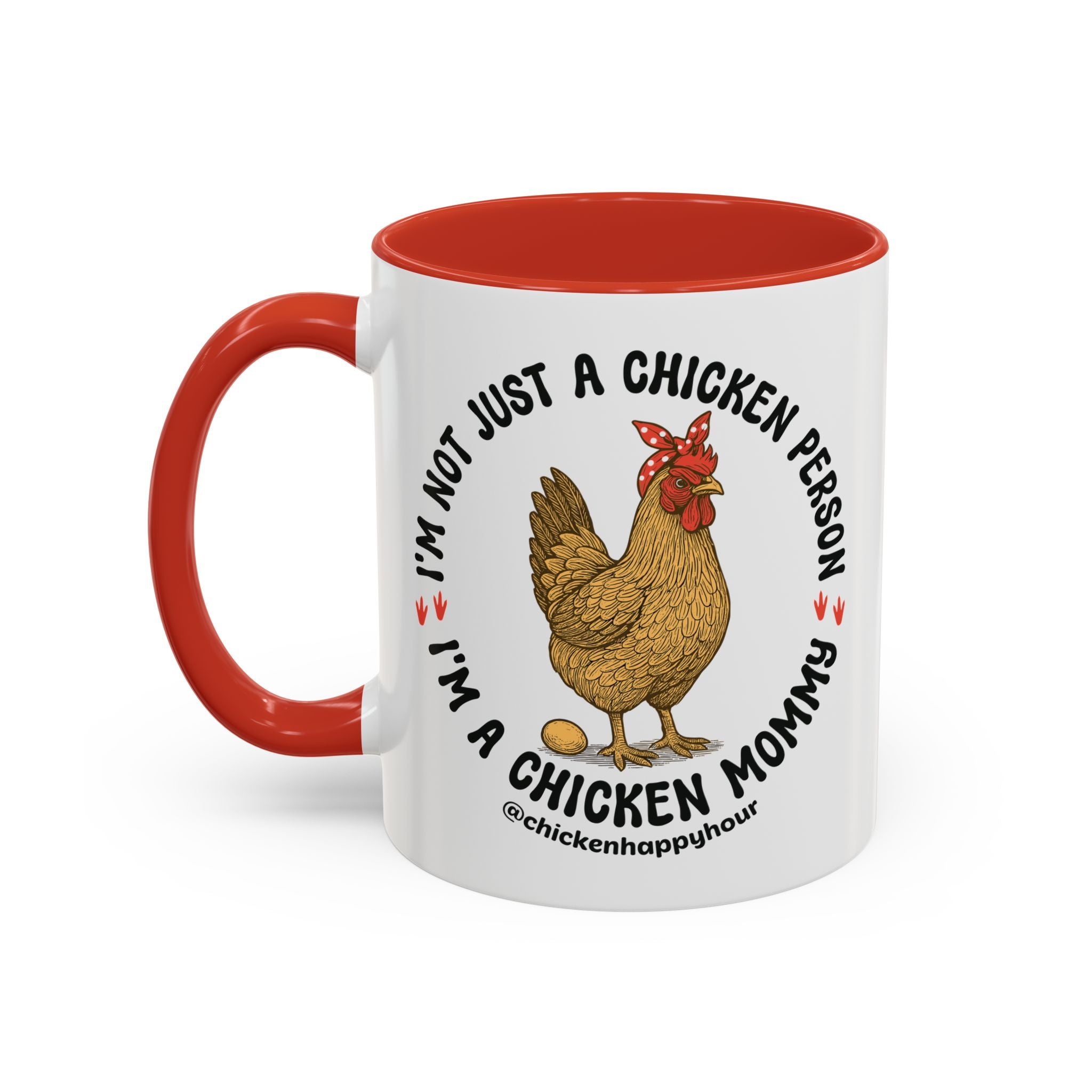 I'm Not Just a Chicken Person, I'm a Chicken Mommy Coffee Mug