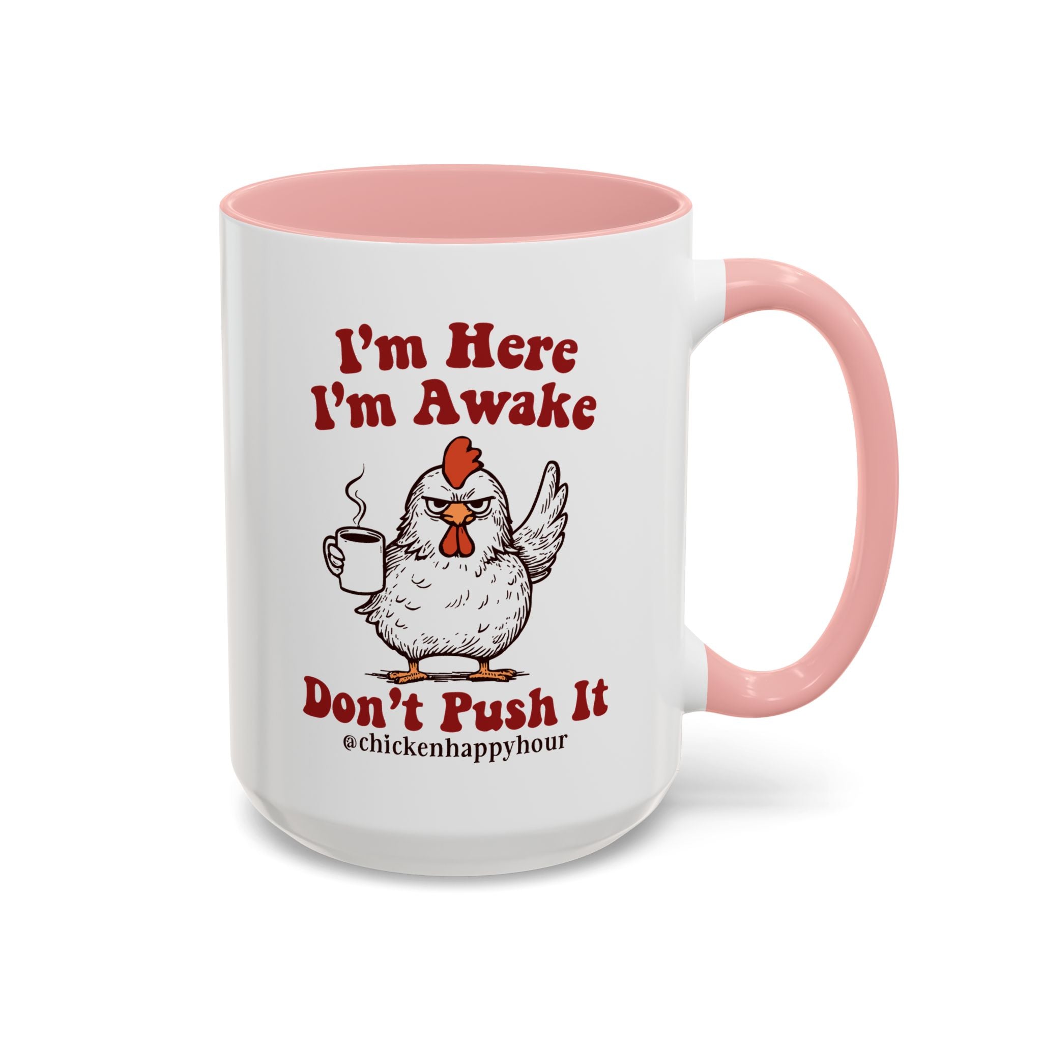 I'm Here I'm Awake Don't Push It Coffee Mug