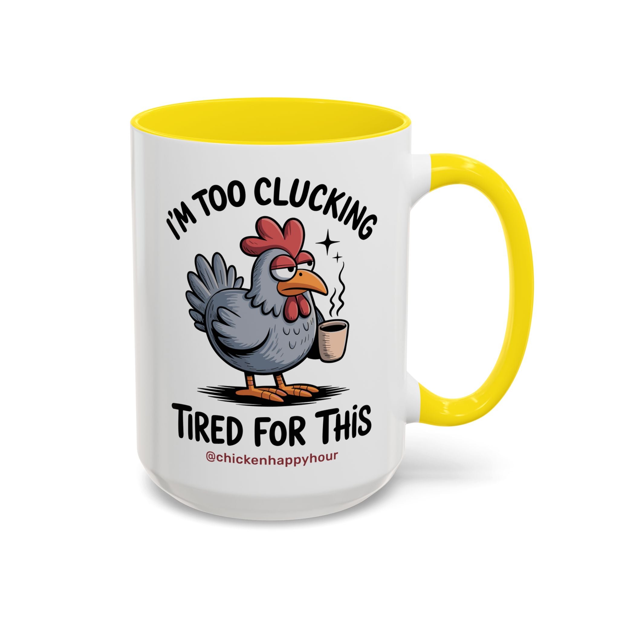 I'm Too Clucking Tired for This Coffee Mug