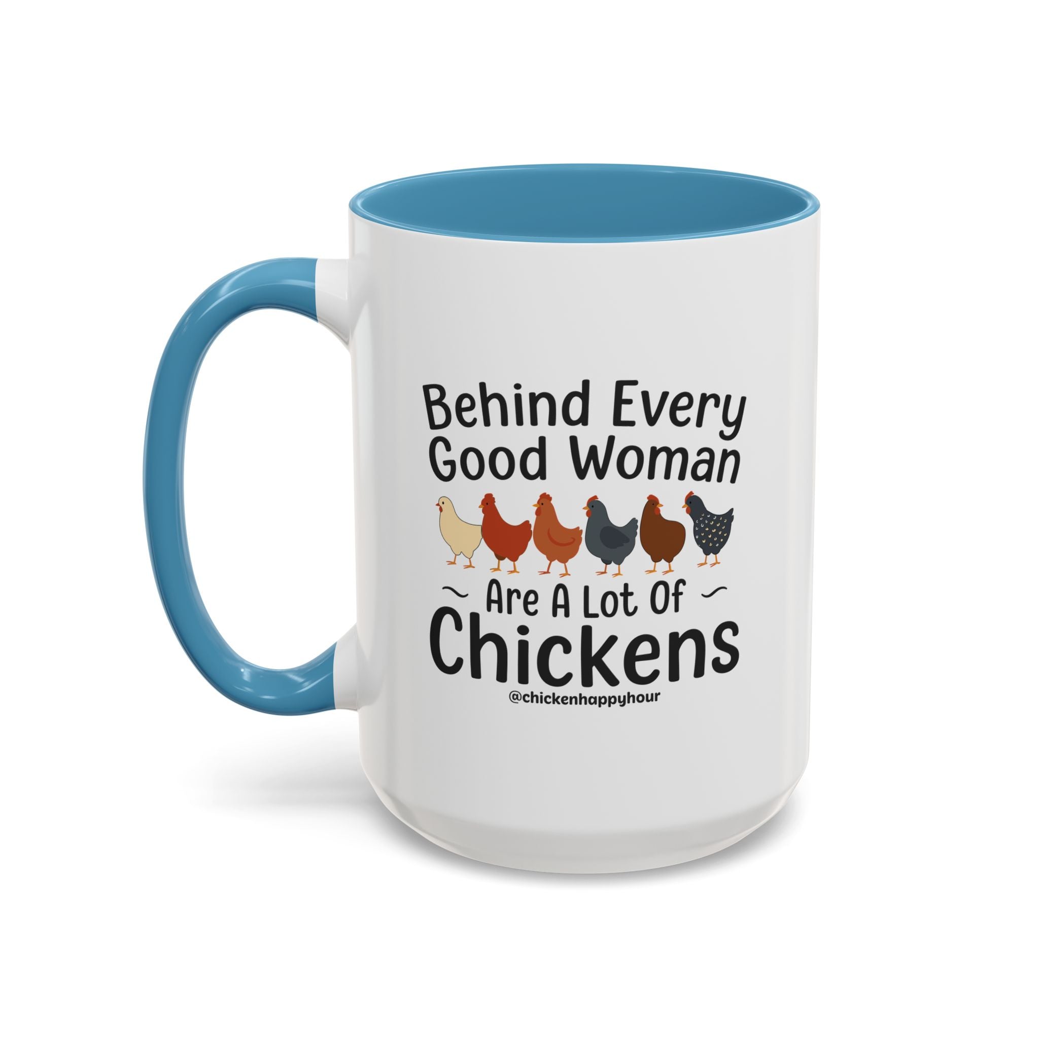 Behind Every Good Woman Are a Lot of Chickens Coffee Mug