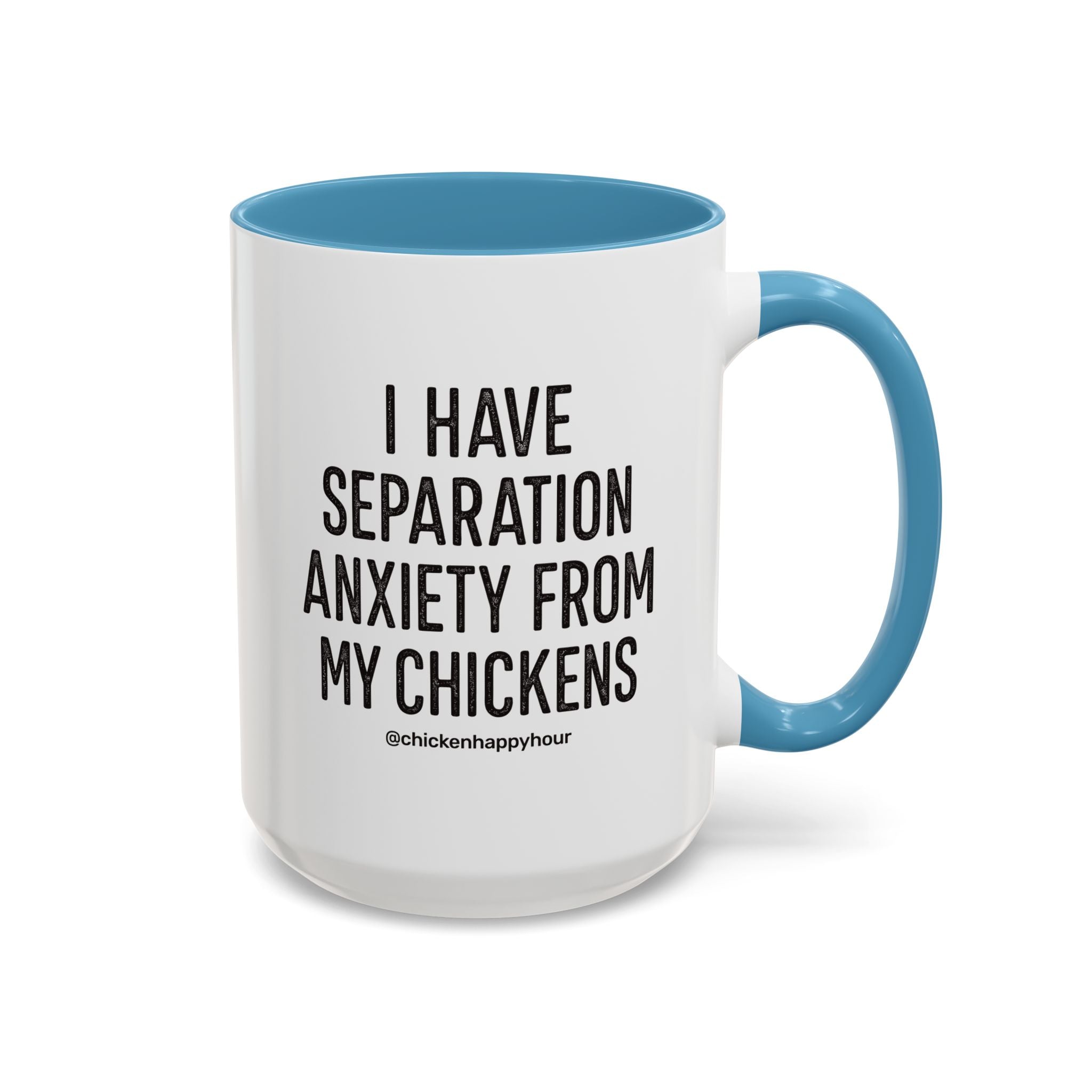 I Have Separation Anxiety From My Chickens Coffee Mug