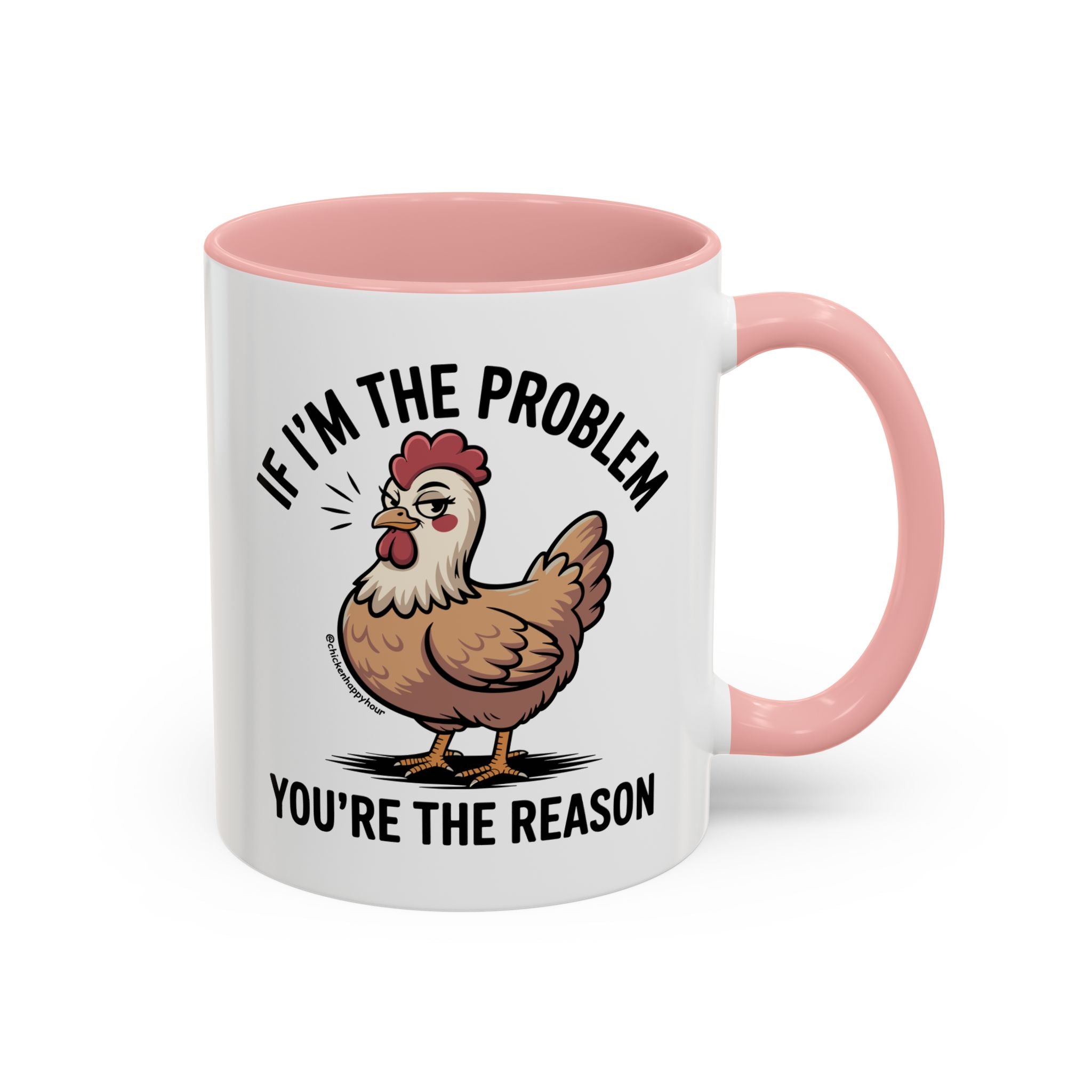 If I'm the Problem You're the Reason Coffee Mug