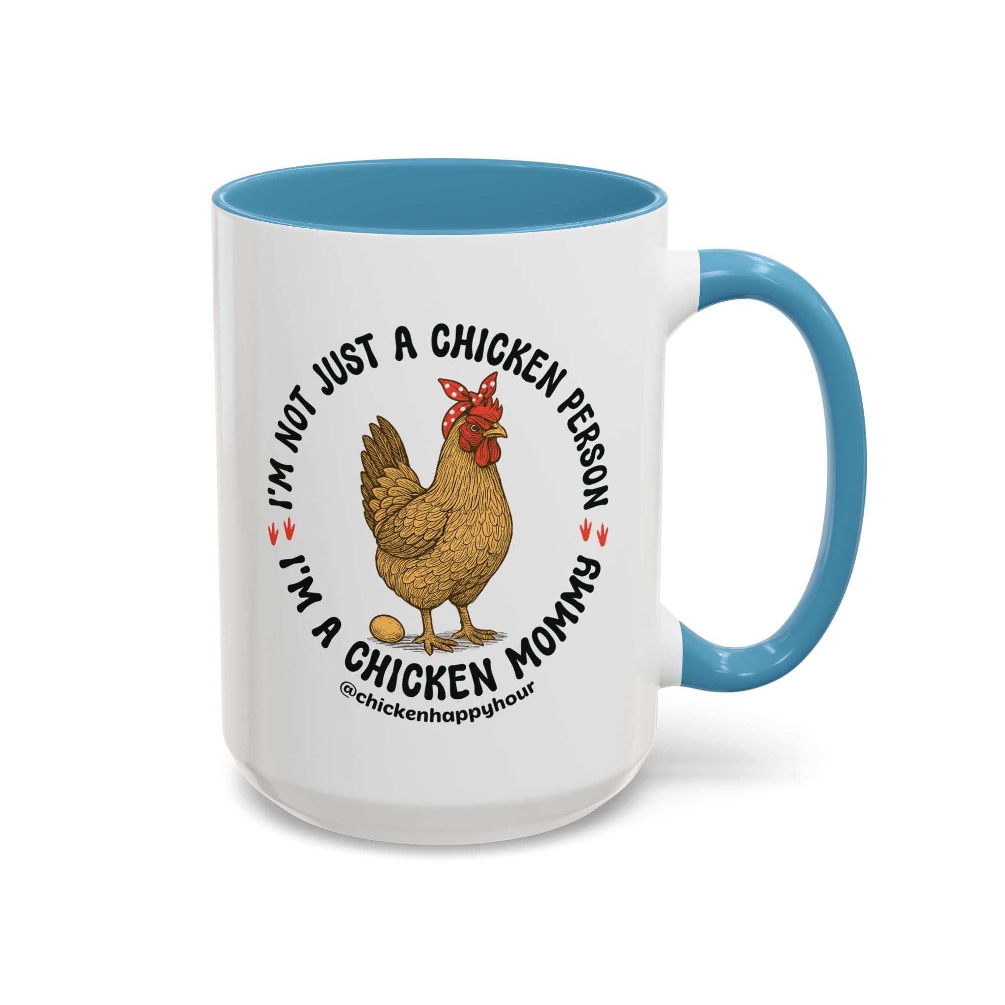 I'm Not Just a Chicken Person, I'm a Chicken Mommy Coffee Mug