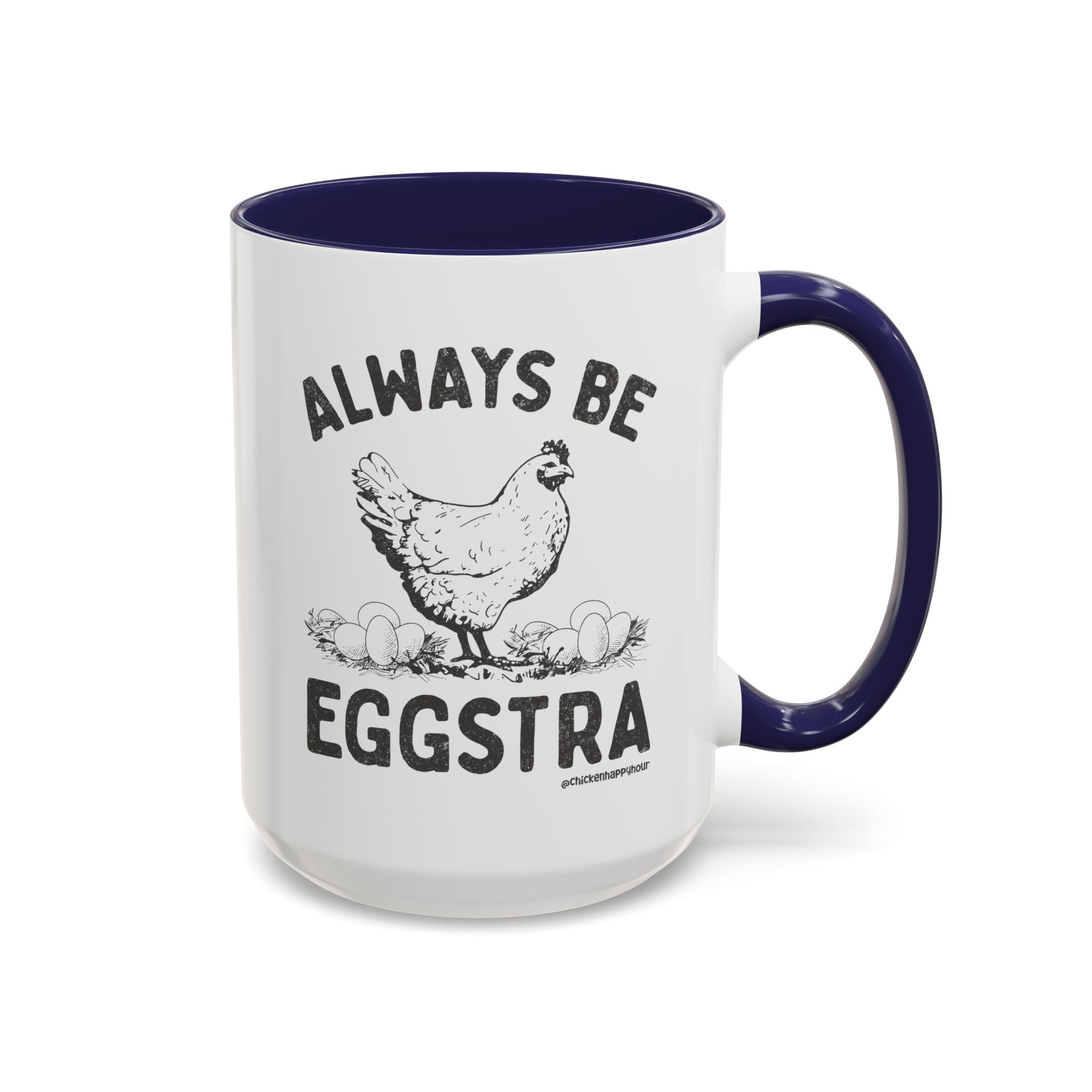 Always be EGGStra Coffee Mug
