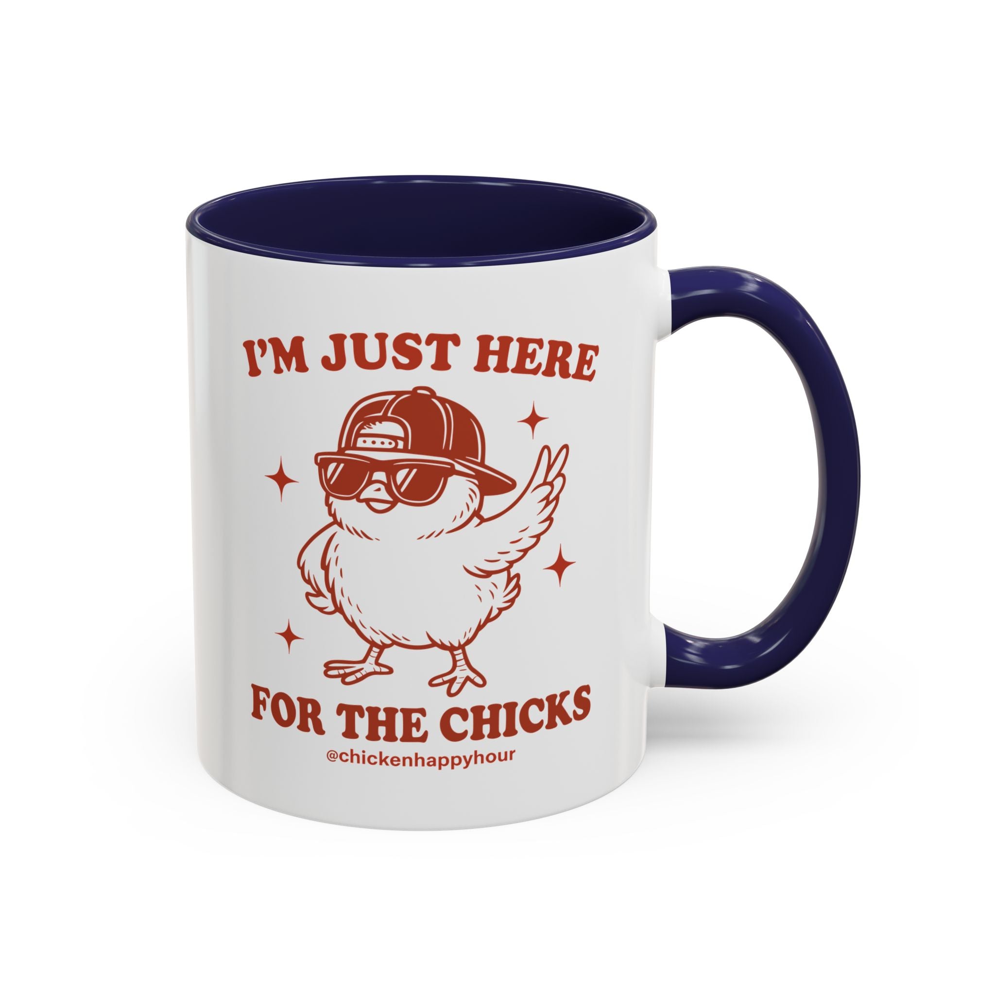 I’m Just Here for the Chicks Coffee Mug