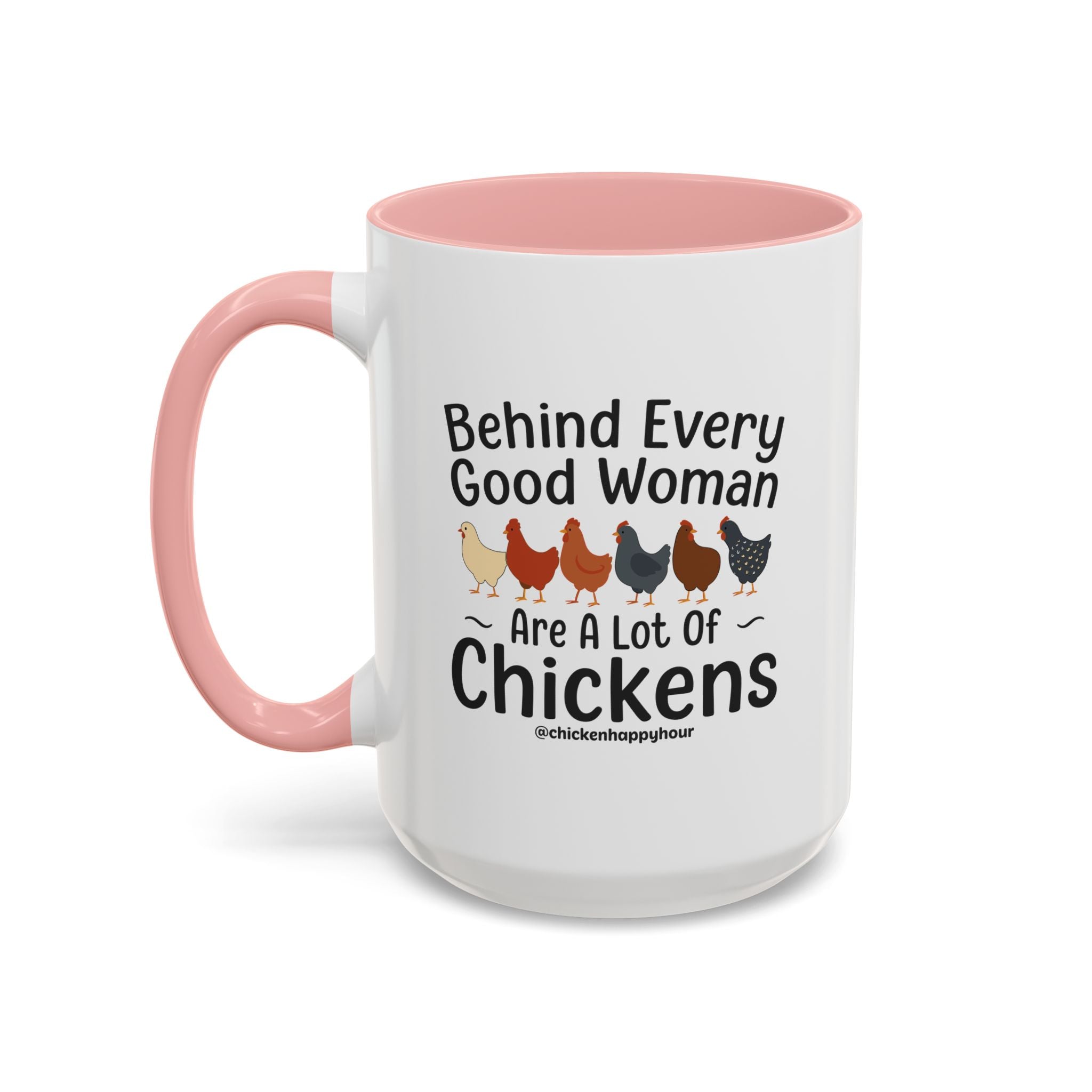 Behind Every Good Woman Are a Lot of Chickens Coffee Mug