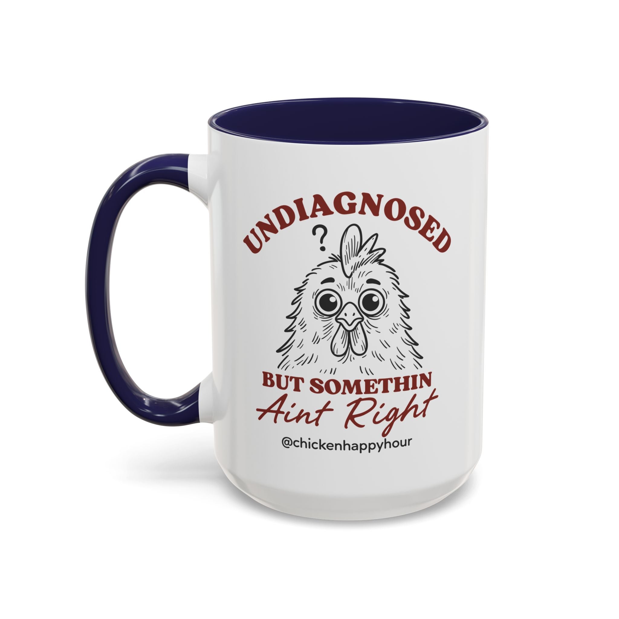 Undiagnosed But Somethin Ain't Right 01 Coffee Mug