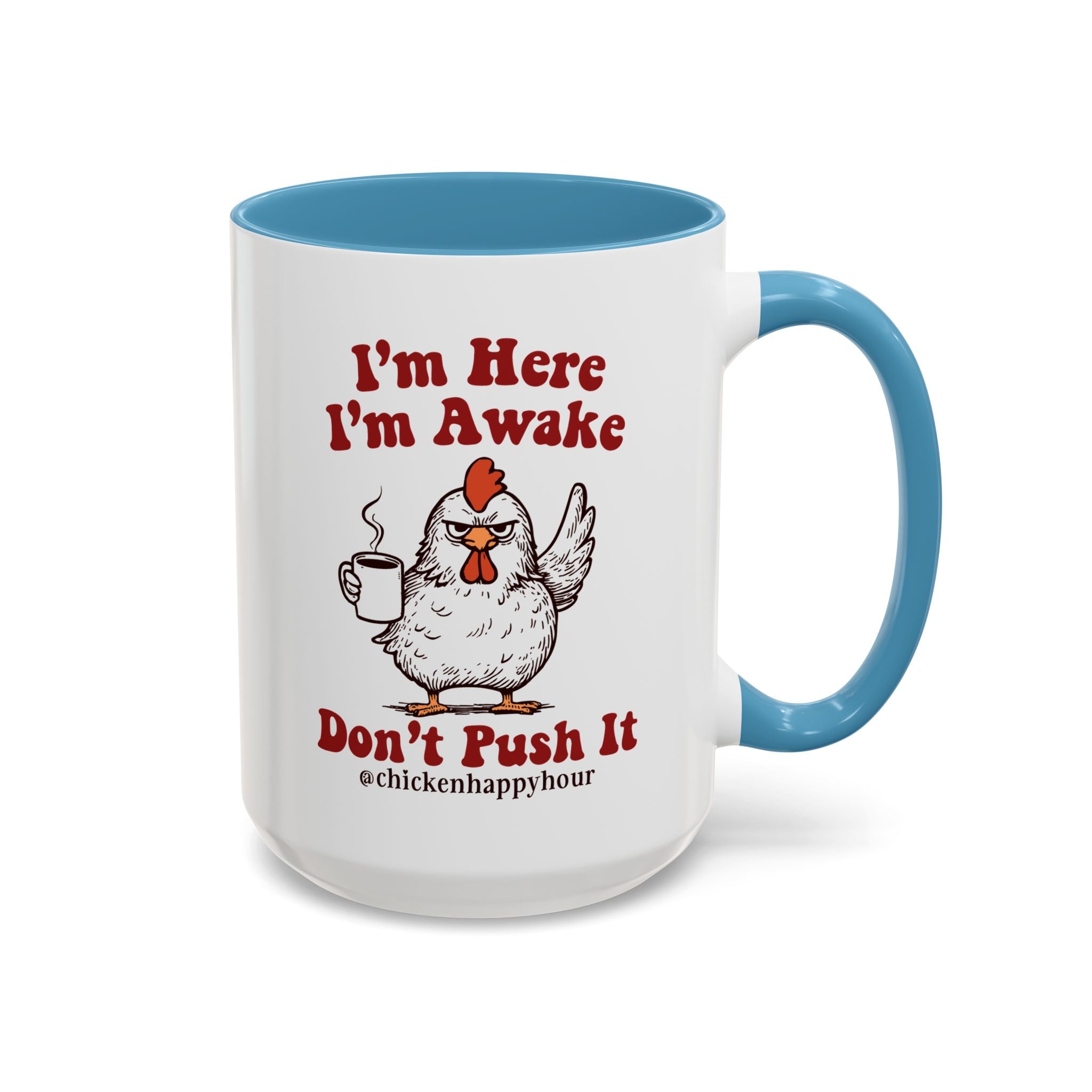 I'm Here I'm Awake Don't Push It Coffee Mug