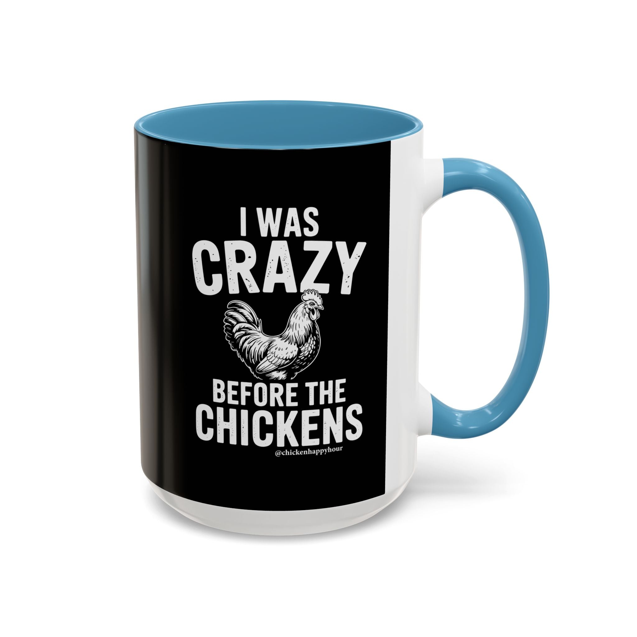 I WAS CRAZY BEFORE THE CHICKENS Coffee Mug