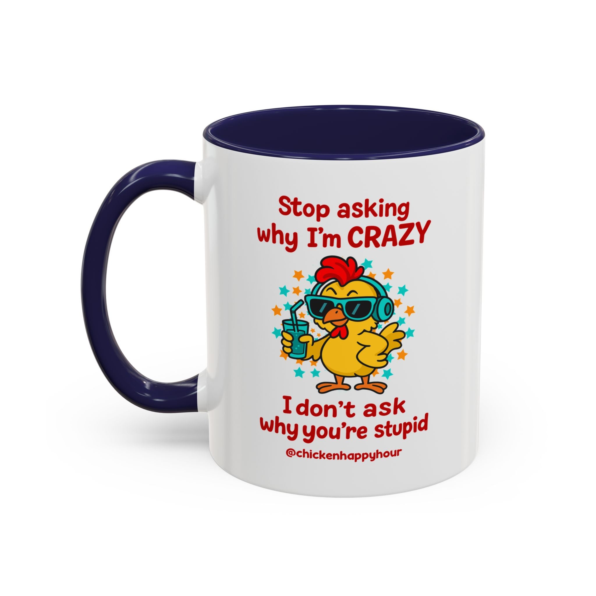Stop Asking Why I'm Crazy Coffee Mug