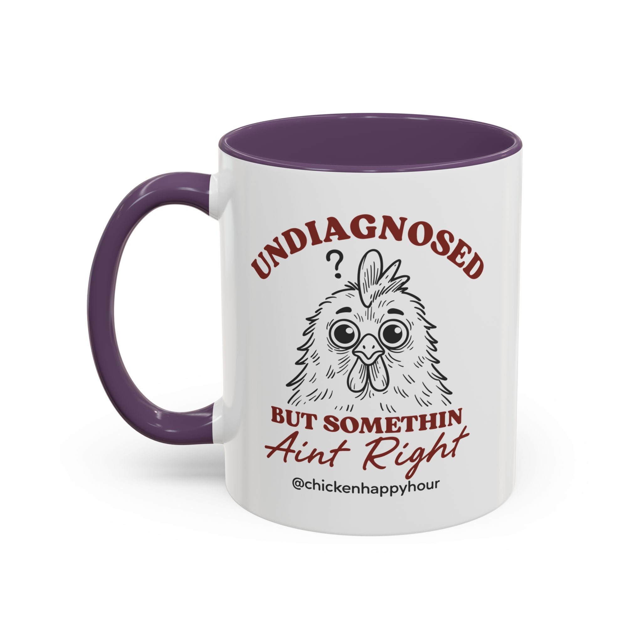 Undiagnosed But Somethin Ain't Right 01 Coffee Mug