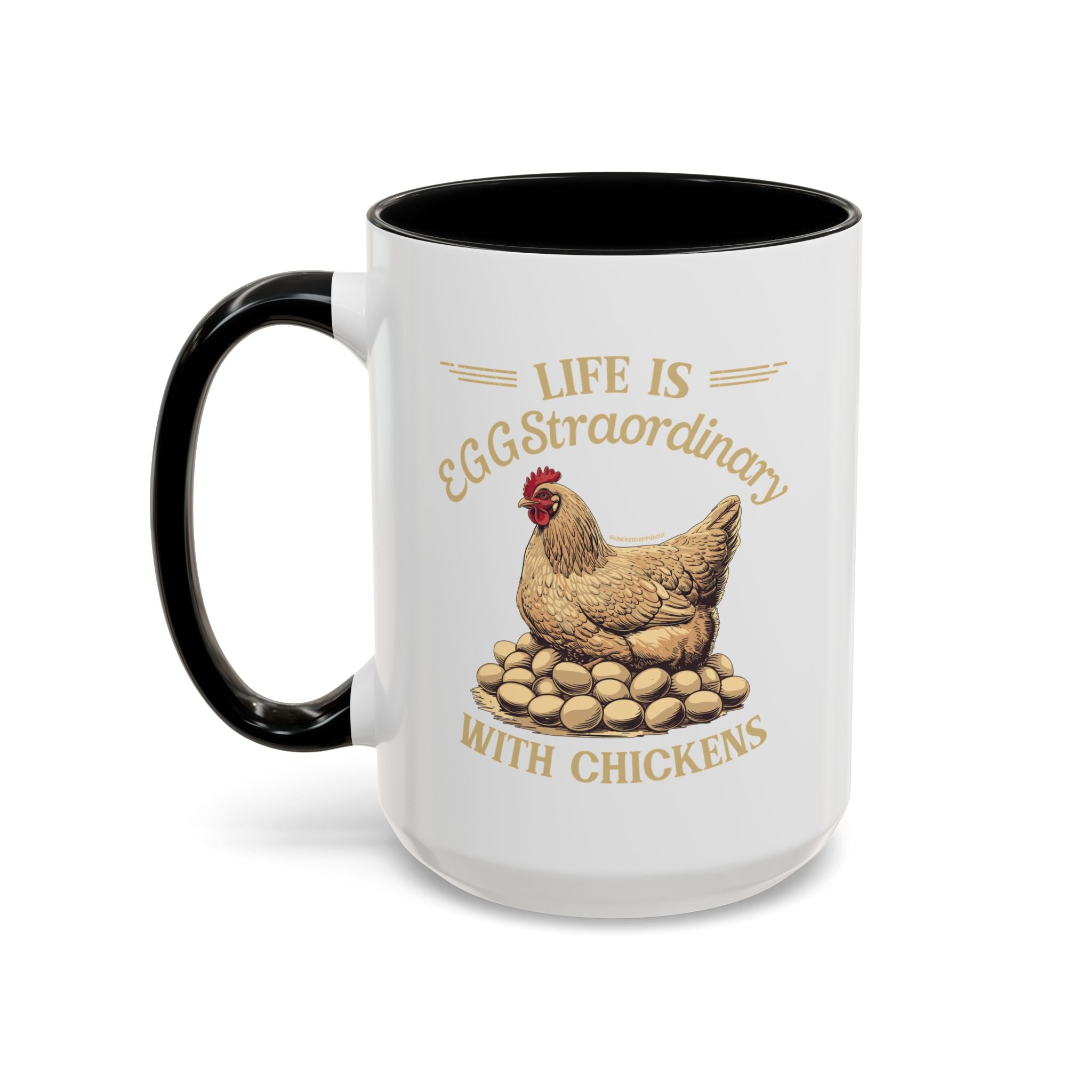 Life is EGGStraordinary with Chickens Coffee Mug