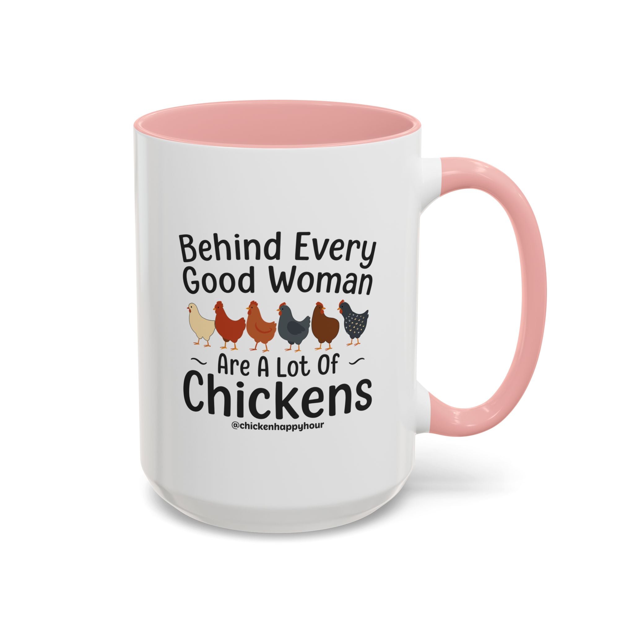 Behind Every Good Woman Are a Lot of Chickens Coffee Mug
