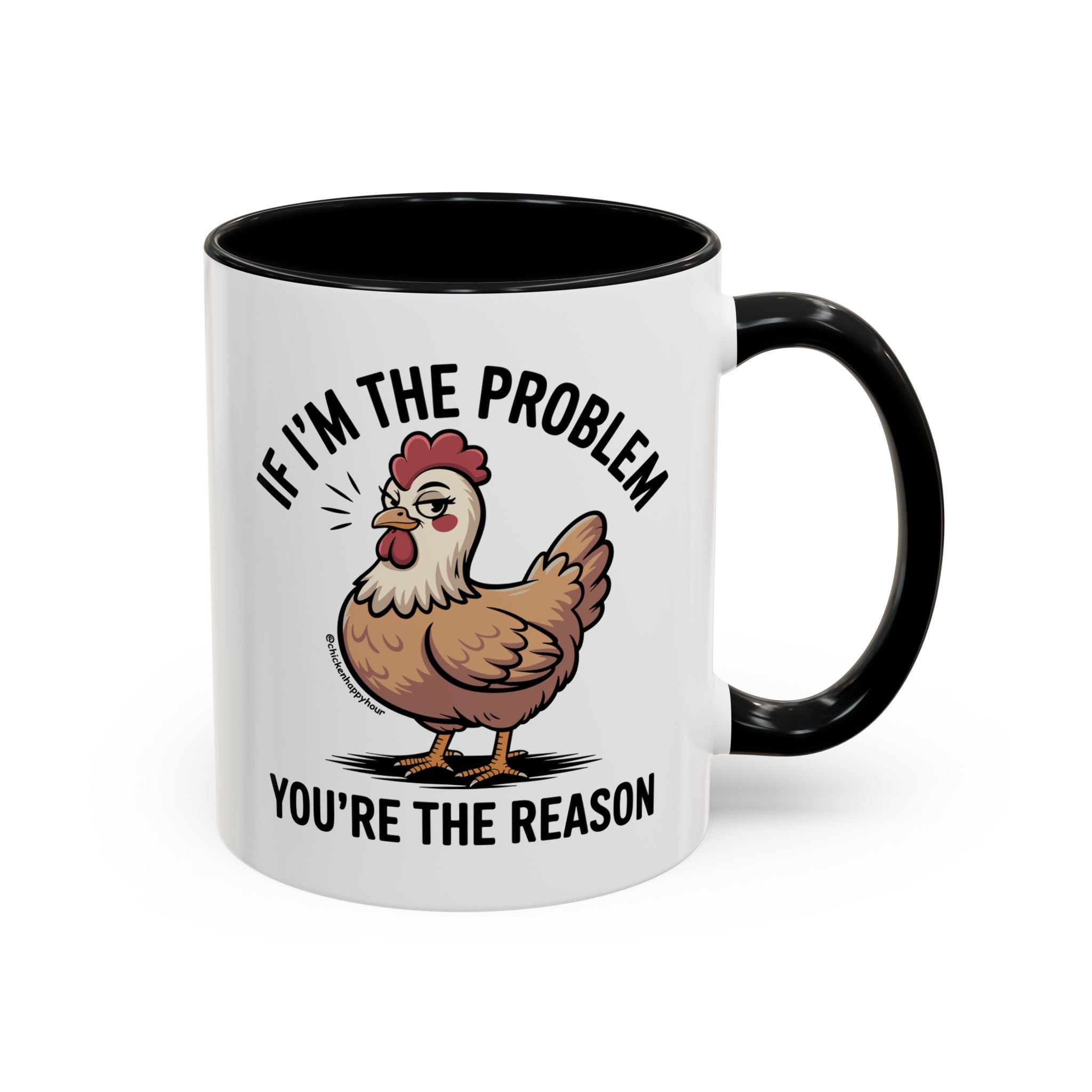 If I'm the Problem You're the Reason Coffee Mug