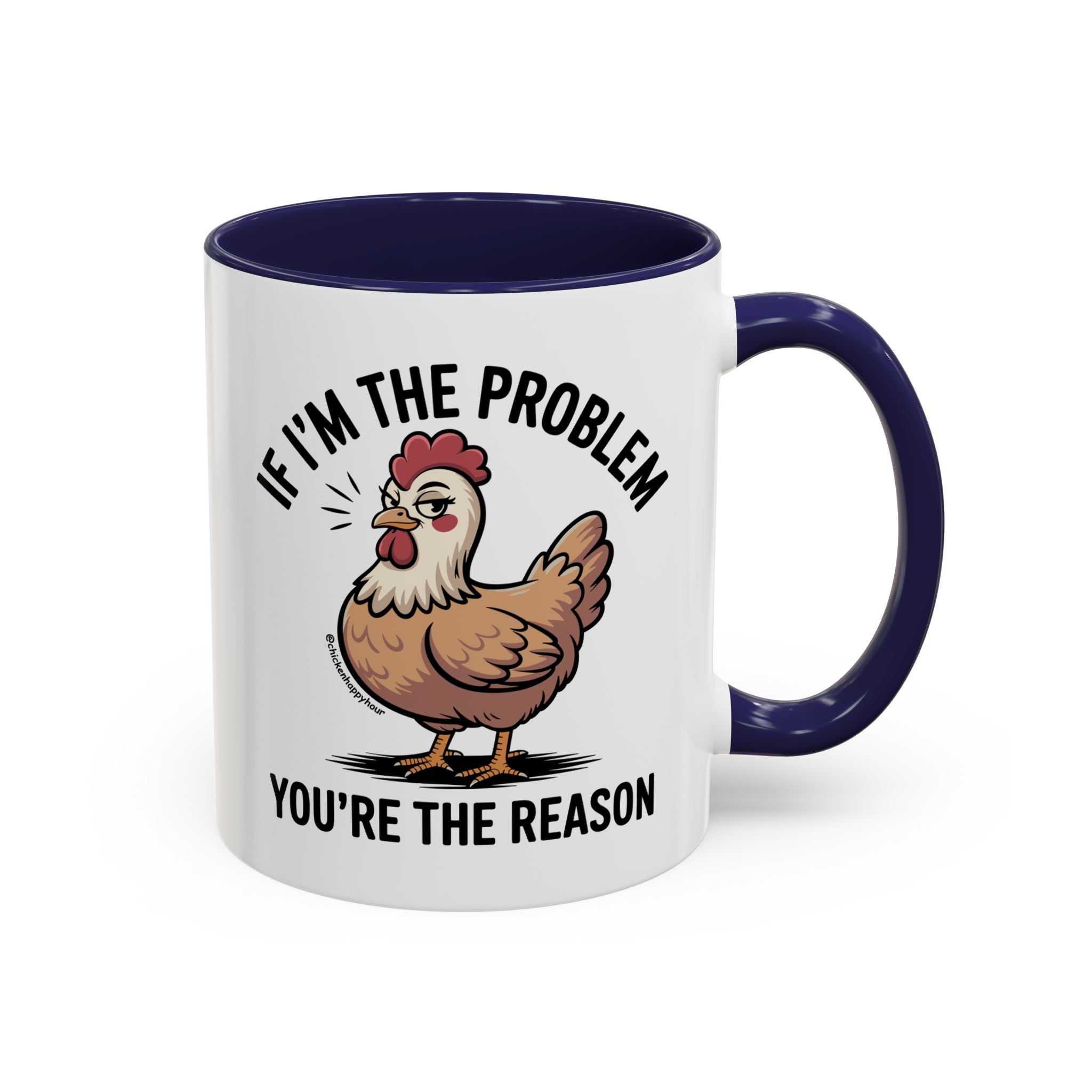 If I'm the Problem You're the Reason Coffee Mug