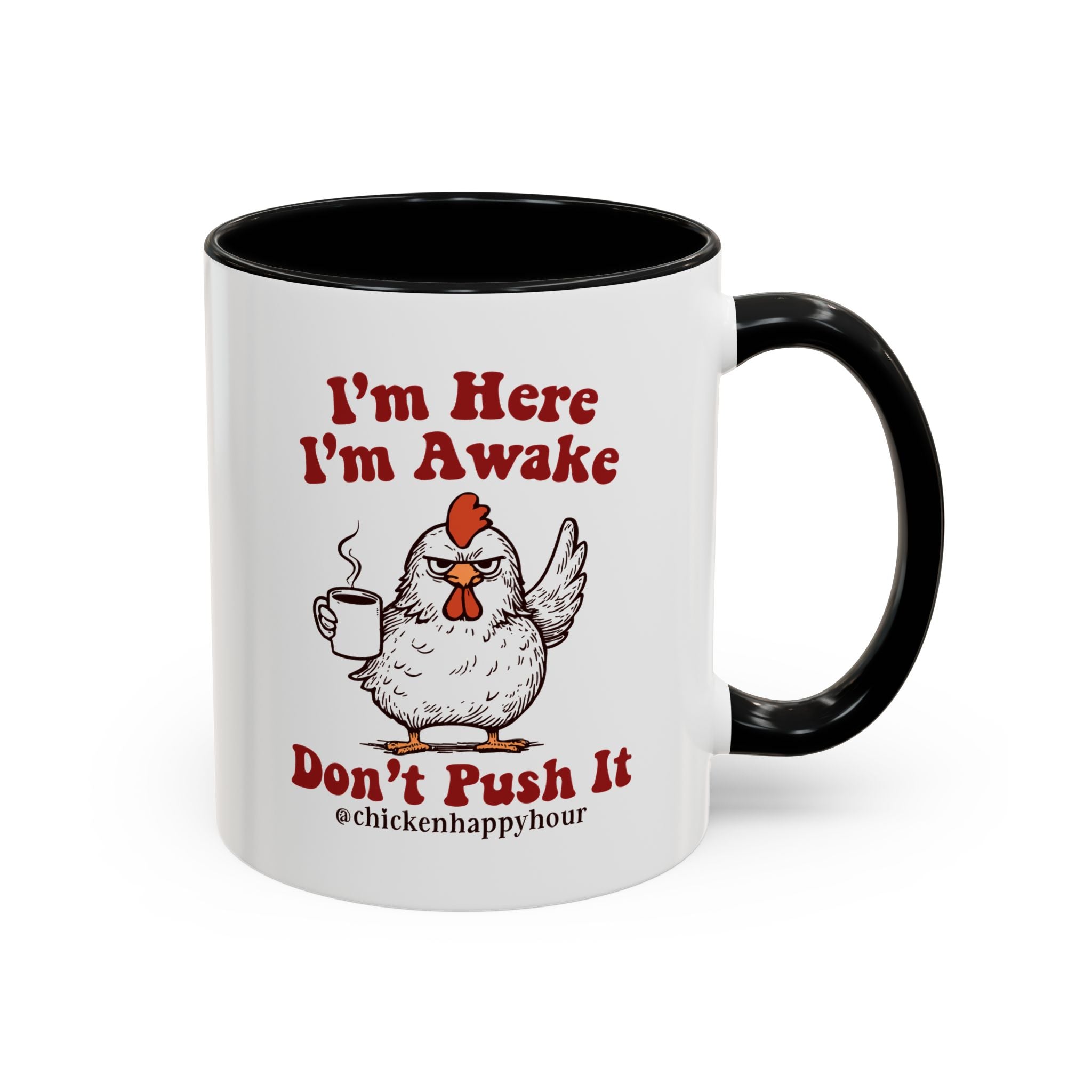 I'm Here I'm Awake Don't Push It Coffee Mug