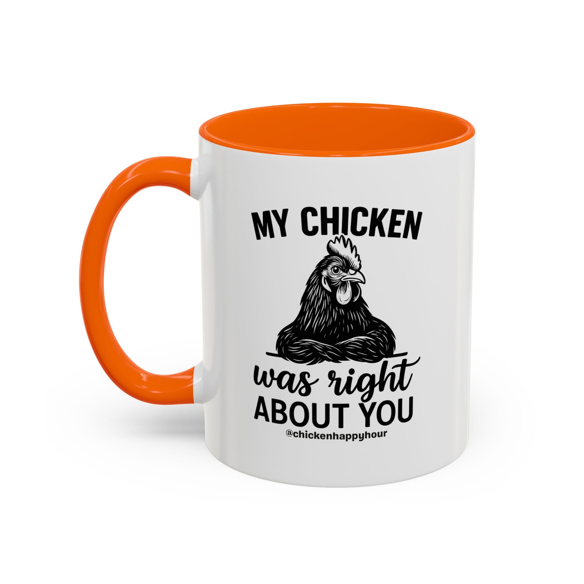 My Chicken was Right About You Coffee Mug