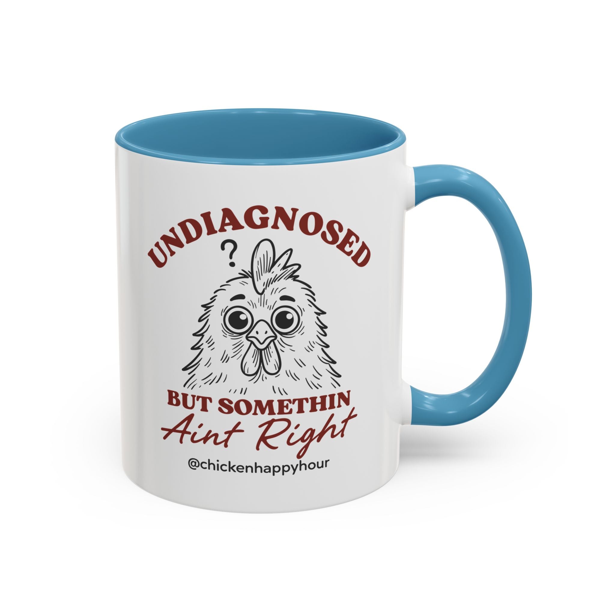 Undiagnosed But Somethin Ain't Right 01 Coffee Mug