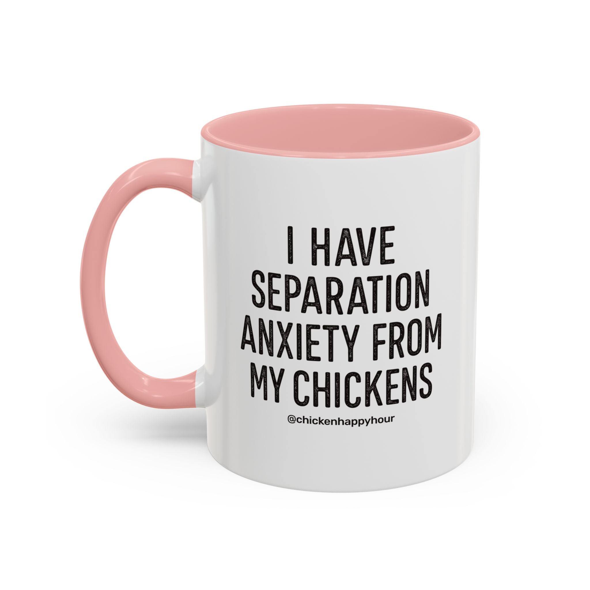 I Have Separation Anxiety From My Chickens Coffee Mug