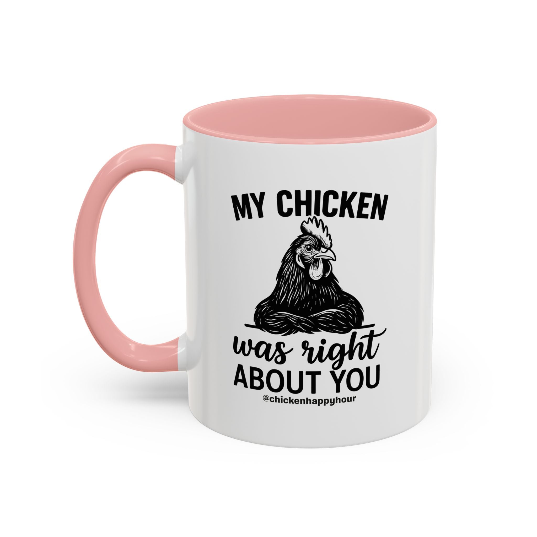 My Chicken was Right About You Coffee Mug