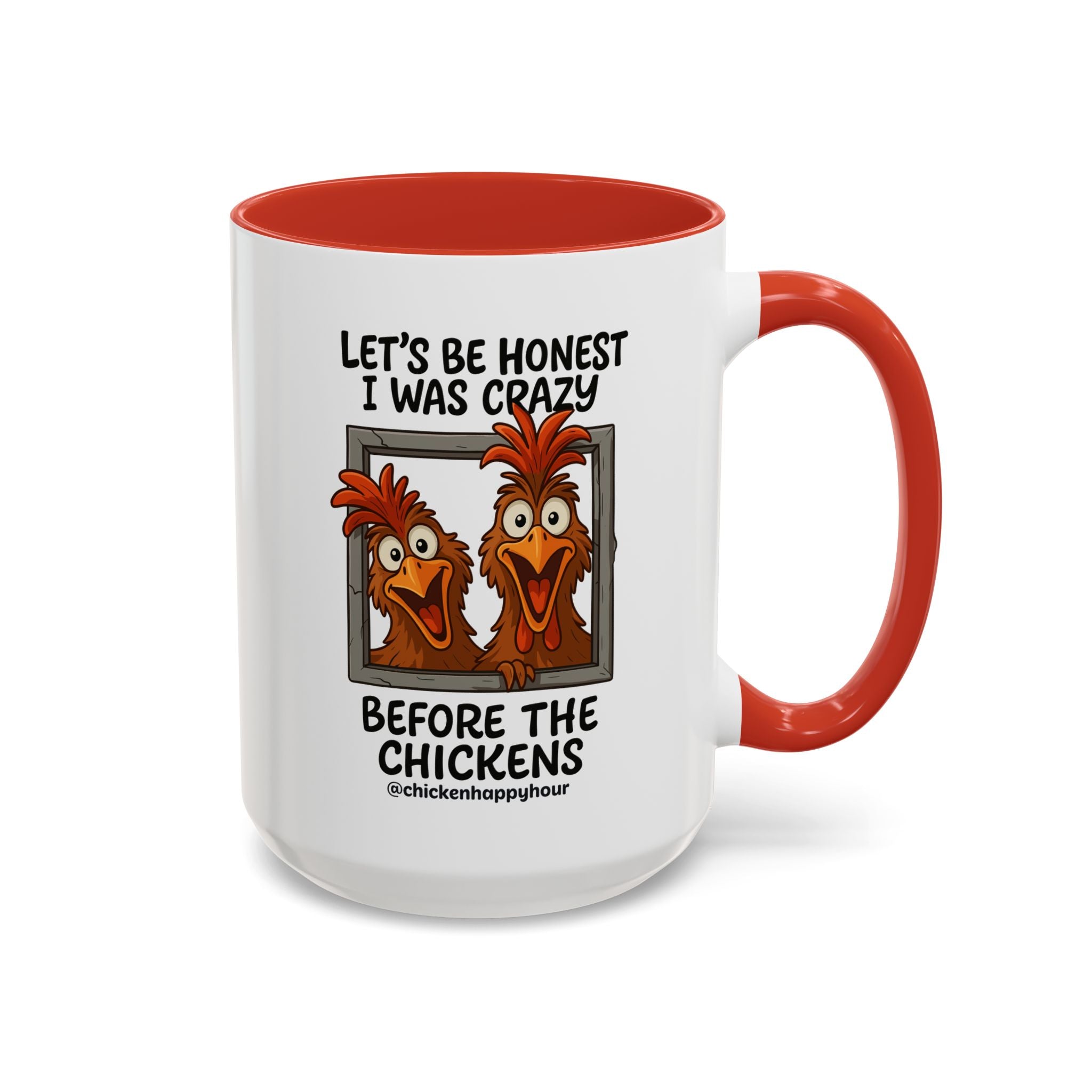 Let's be Honest I was Crazy Before the Chickens Coffee Mug