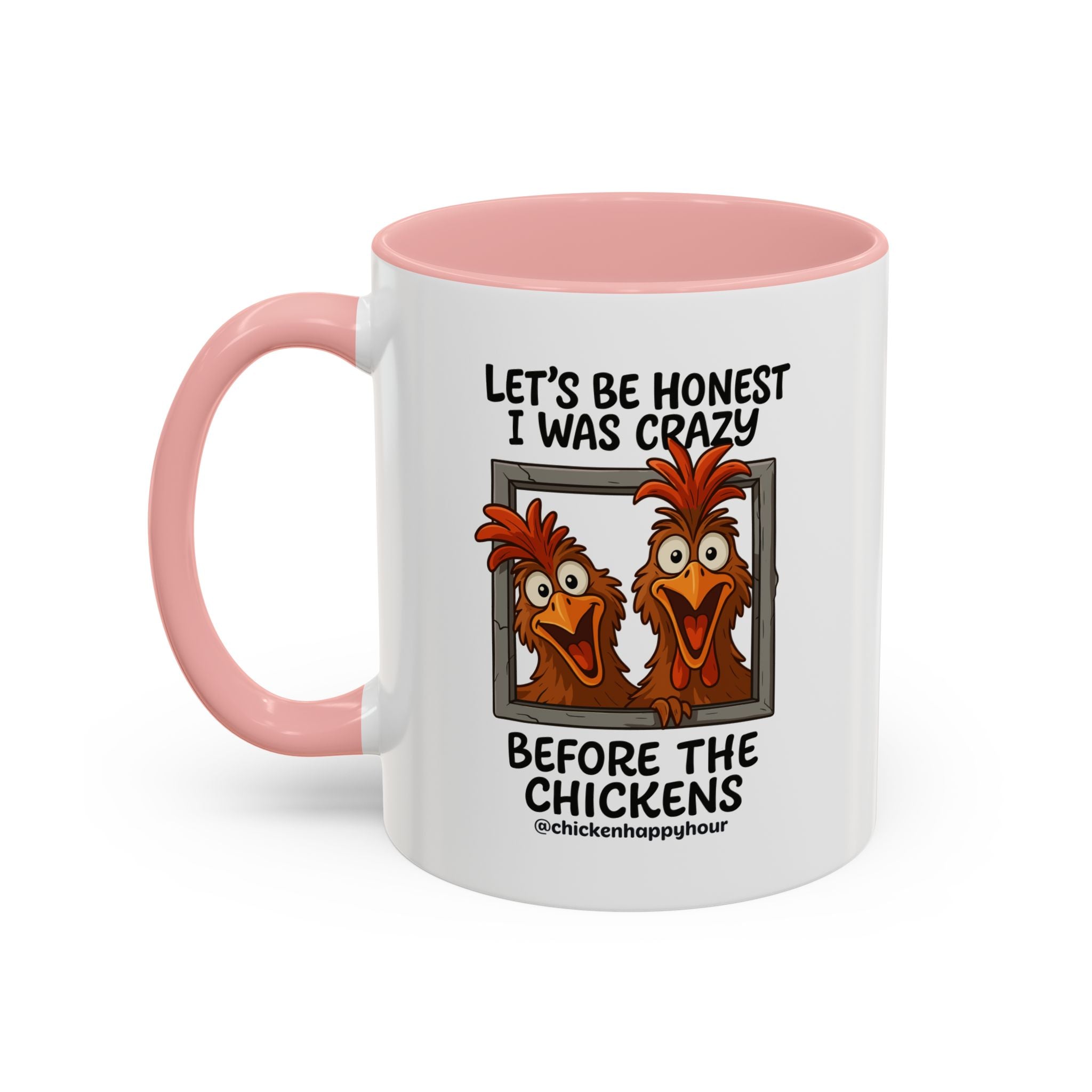 Let's be Honest I was Crazy Before the Chickens Coffee Mug