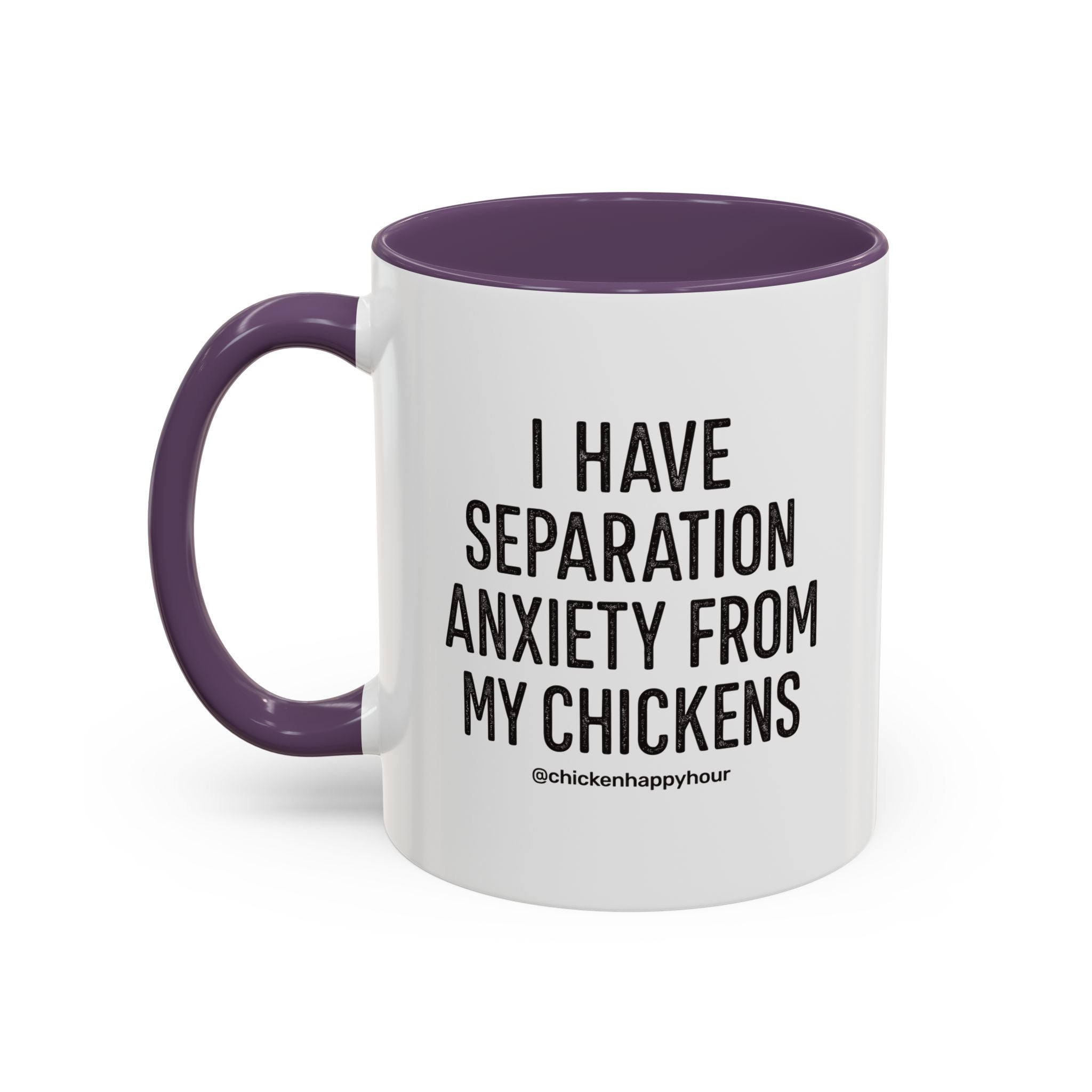 I Have Separation Anxiety From My Chickens Coffee Mug