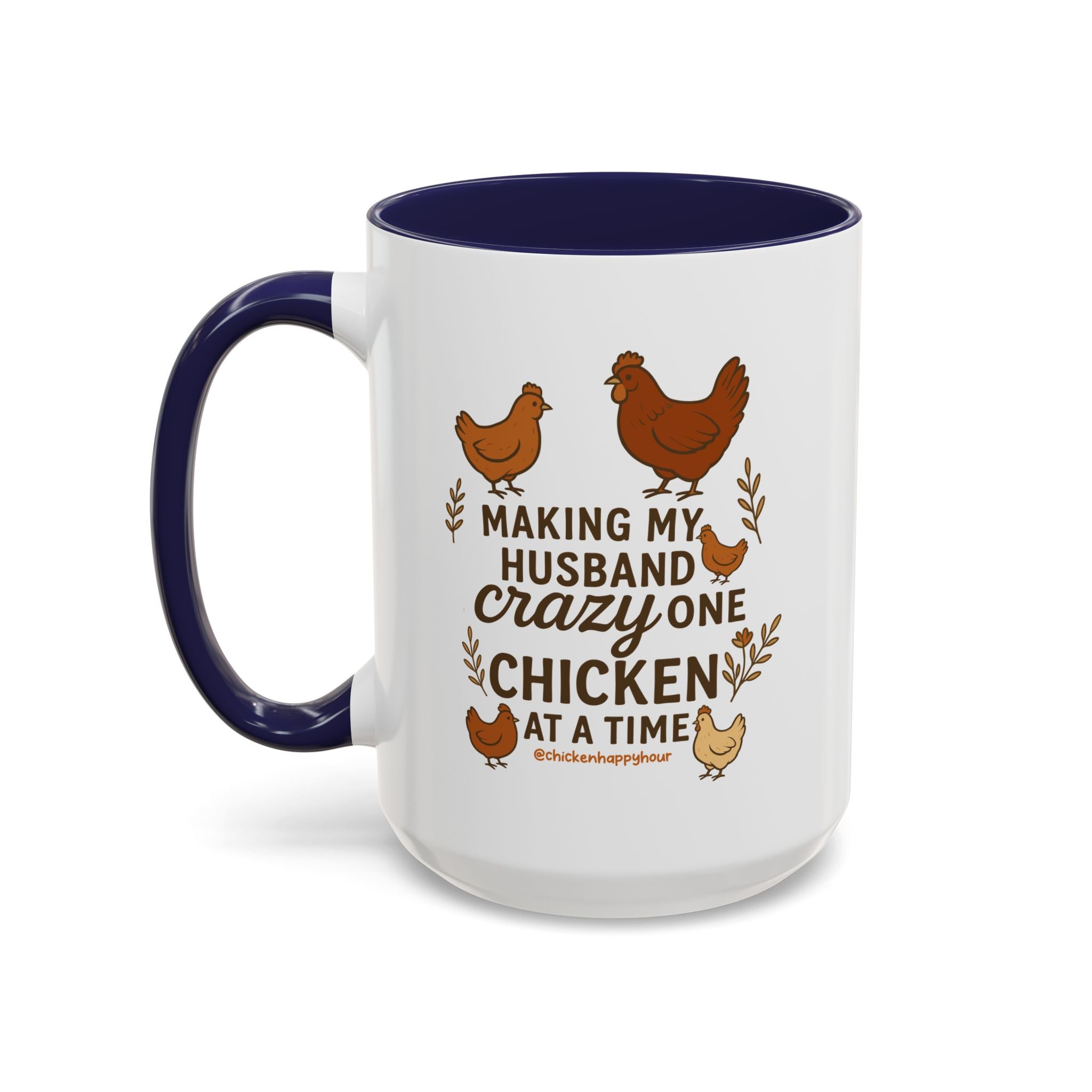 Making My Husband Crazy One Chicken at a Time Coffee Mug