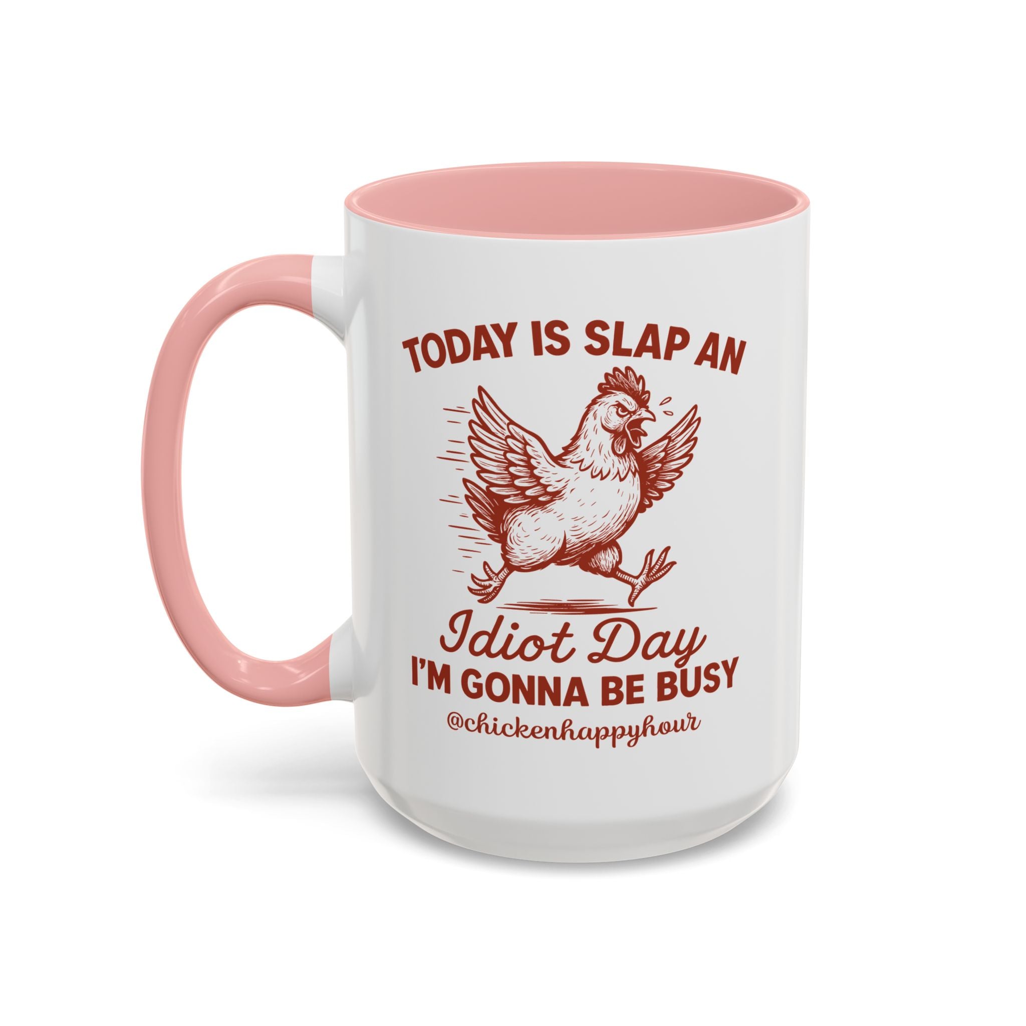 Today Is Slap An Idiot Day I’m Gonna Be Busy Coffee Mug