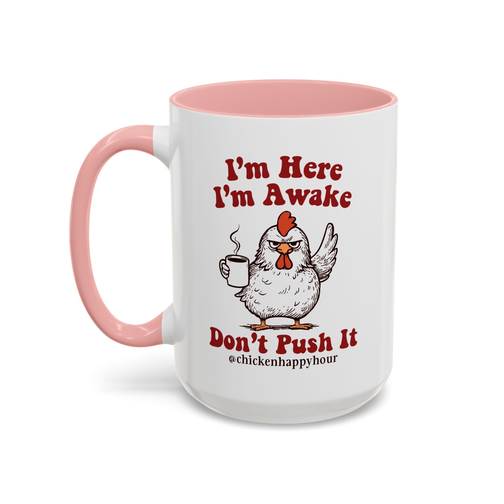 I'm Here I'm Awake Don't Push It Coffee Mug