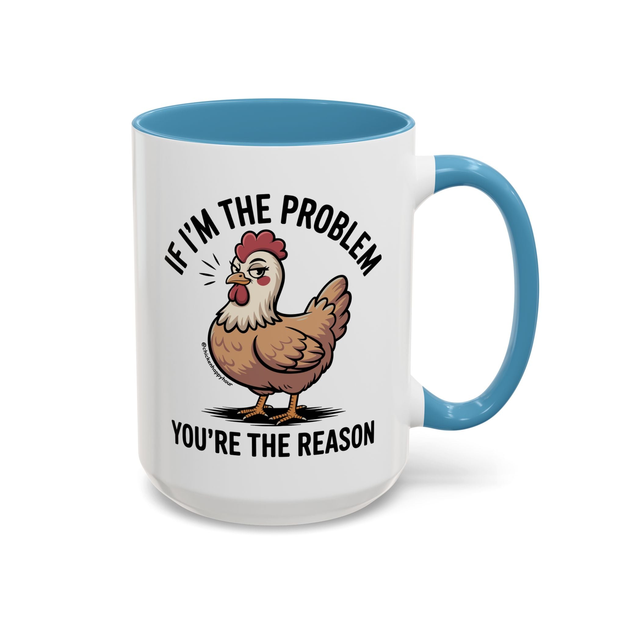 If I'm the Problem You're the Reason Coffee Mug