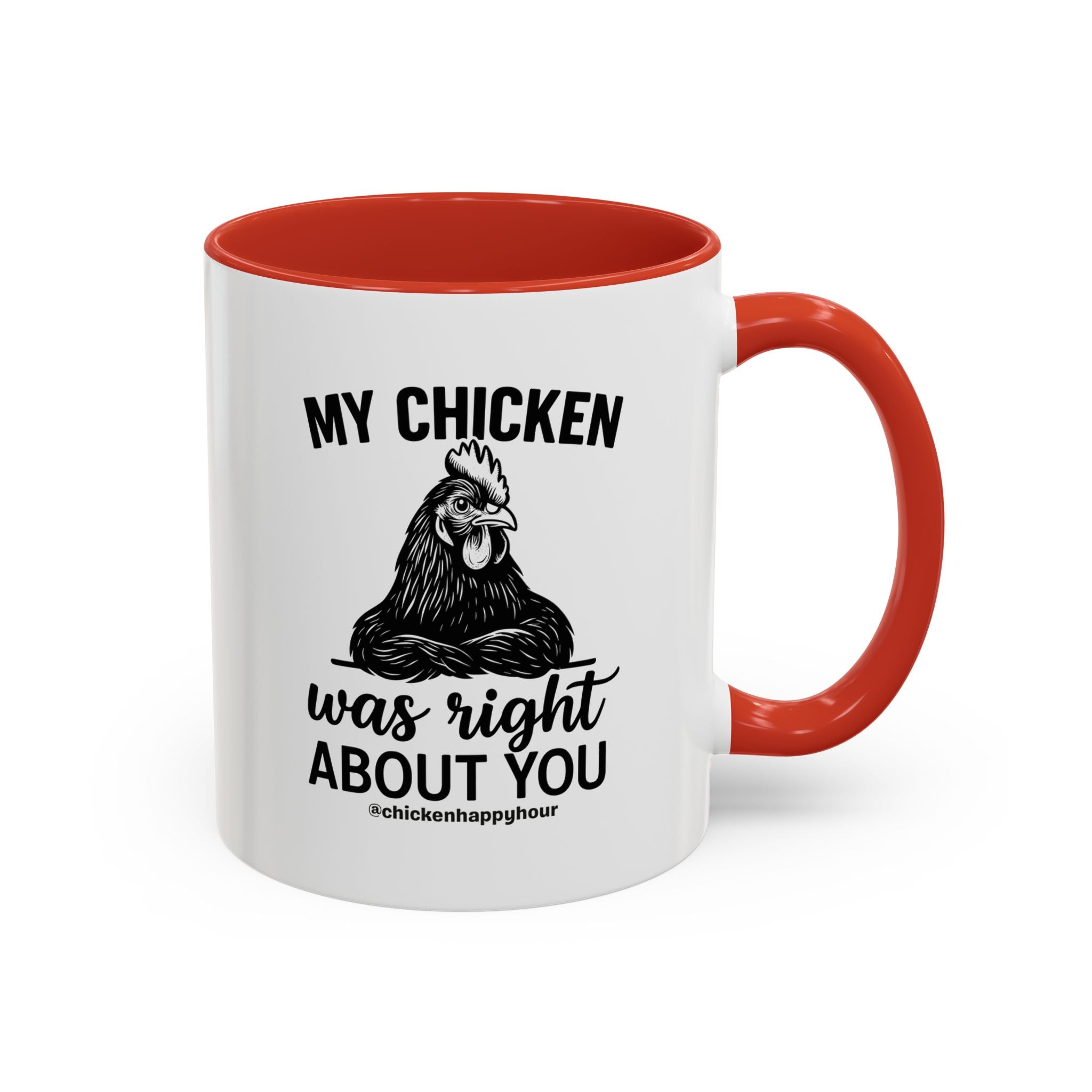 My Chicken was Right About You Coffee Mug