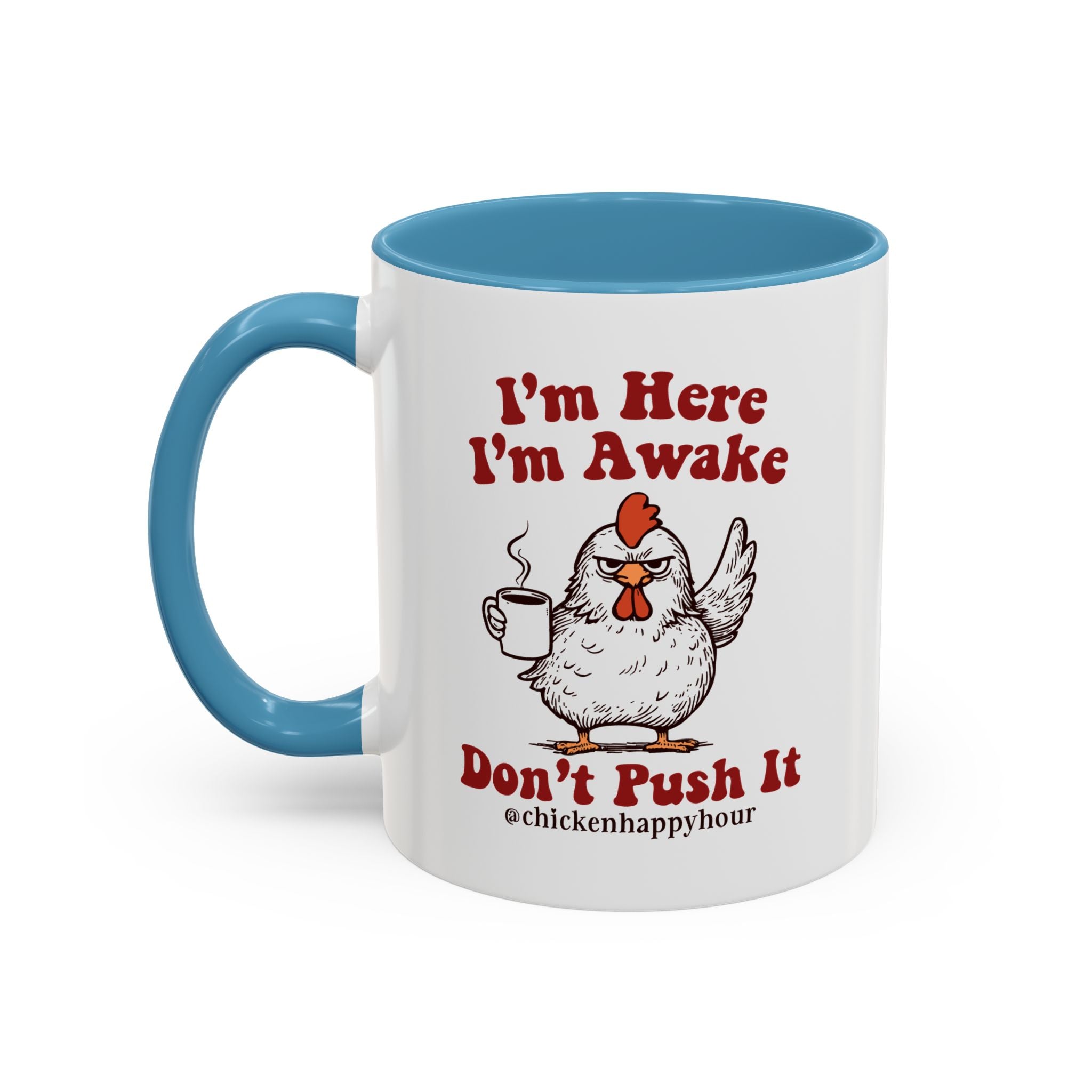 I'm Here I'm Awake Don't Push It Coffee Mug