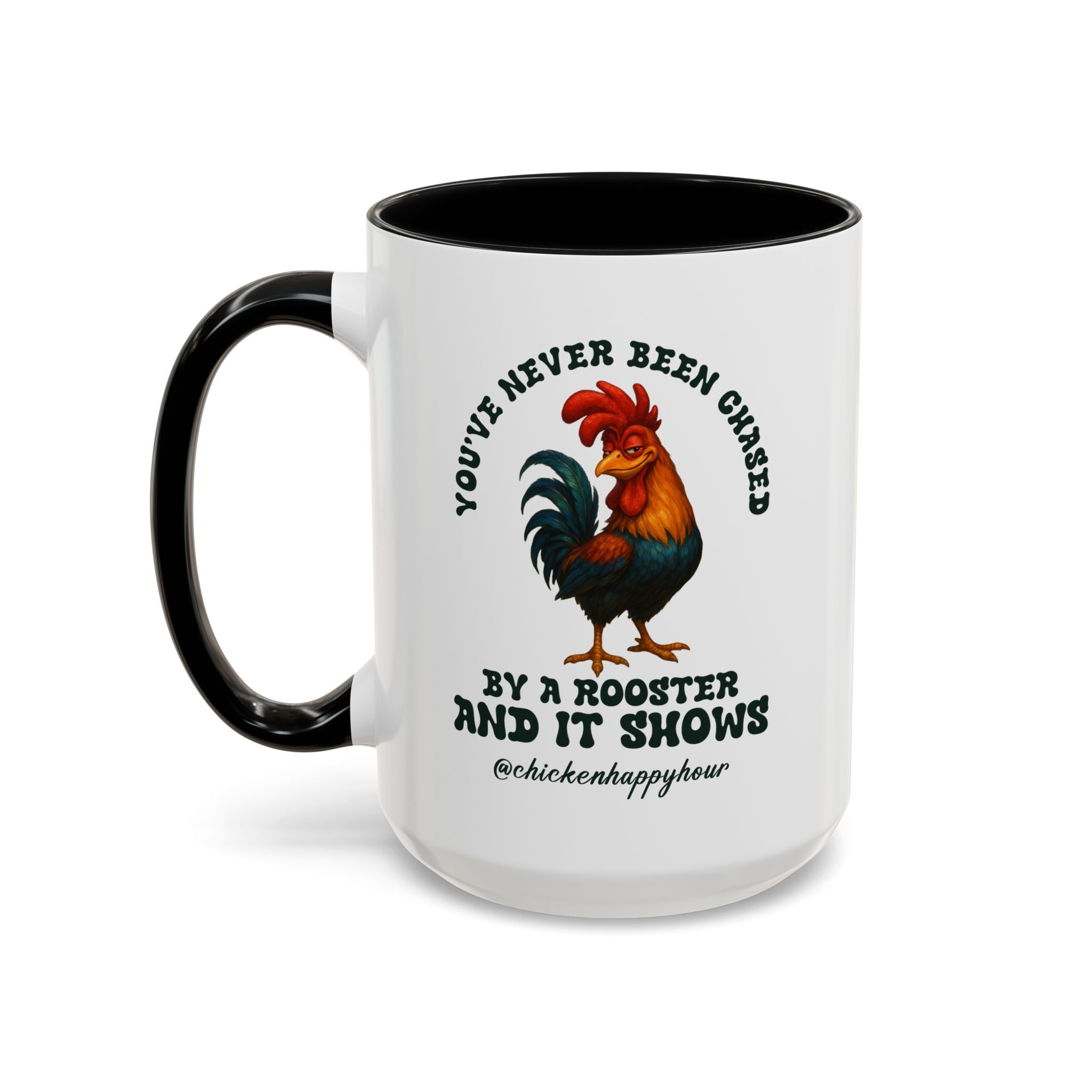 You’ve Never Been Chased by a Rooster Coffee Mug