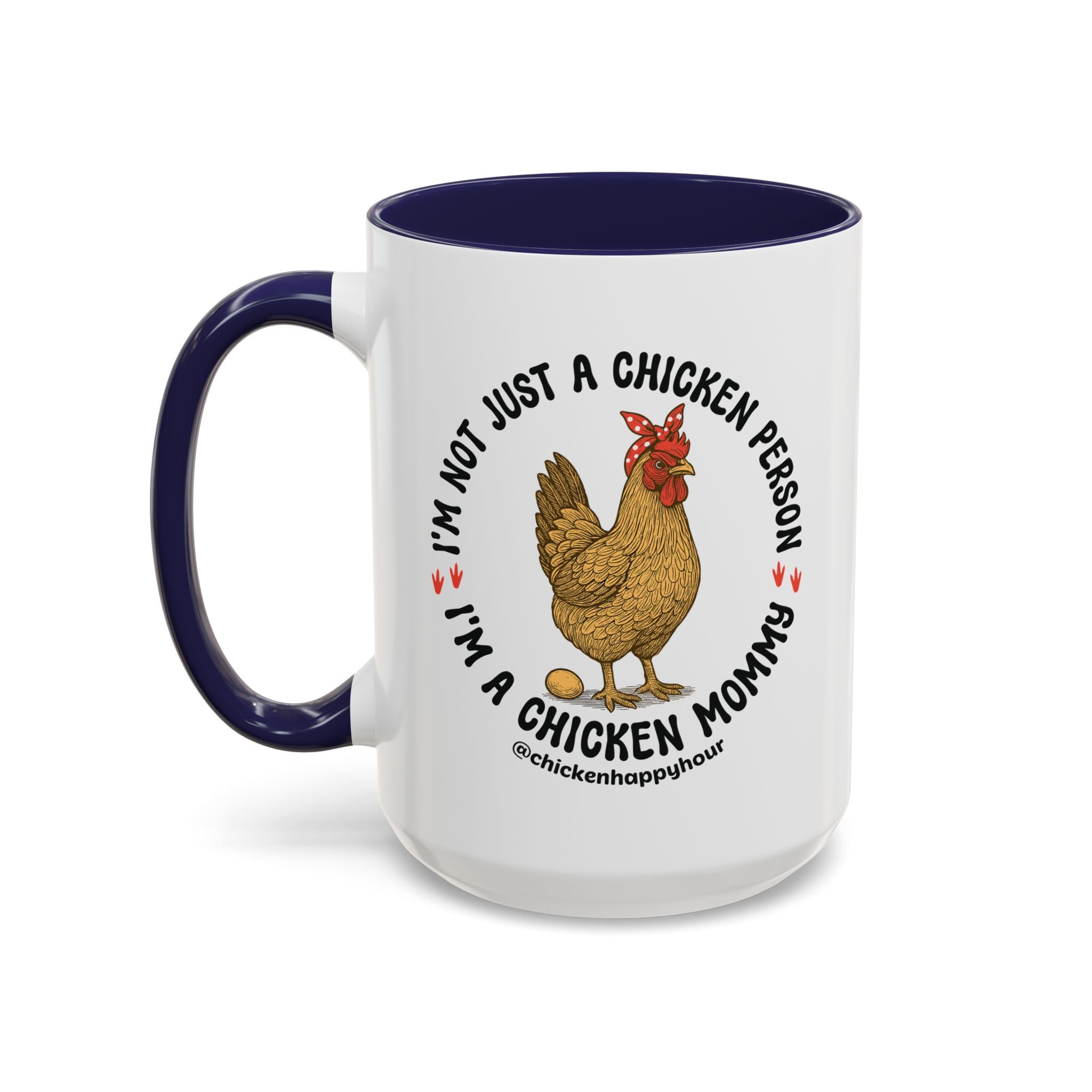 I'm Not Just a Chicken Person, I'm a Chicken Mommy Coffee Mug