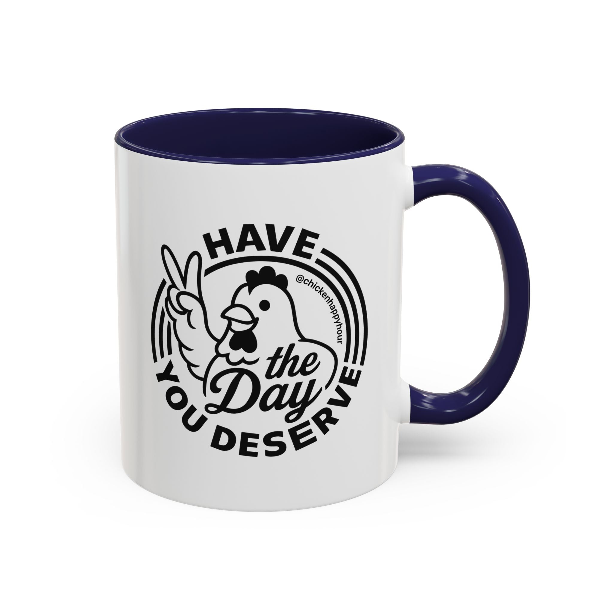 Have The Day You Deserve Coffee Mug