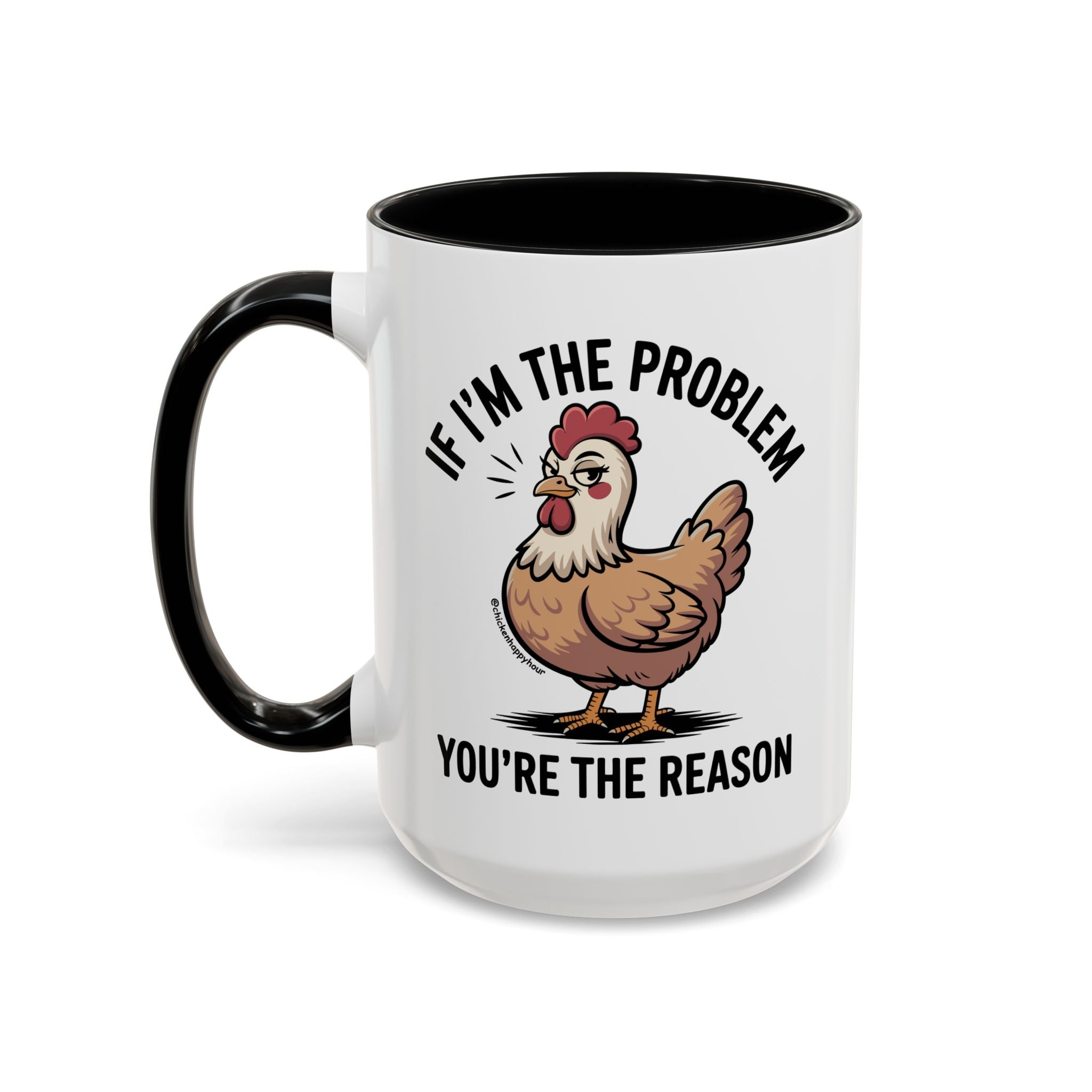 If I'm the Problem You're the Reason Coffee Mug