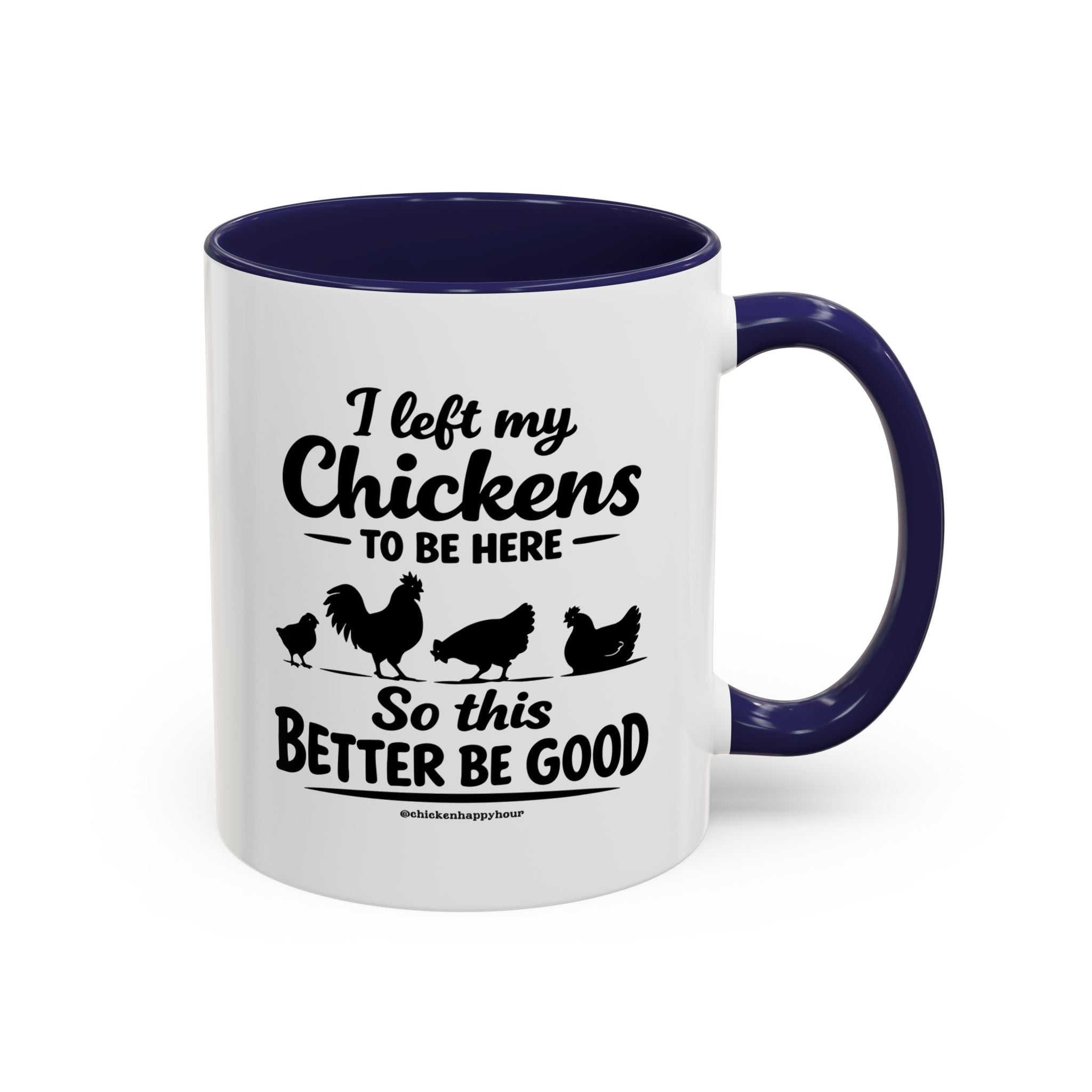 I left My Chickens To Be Here Coffee Mug