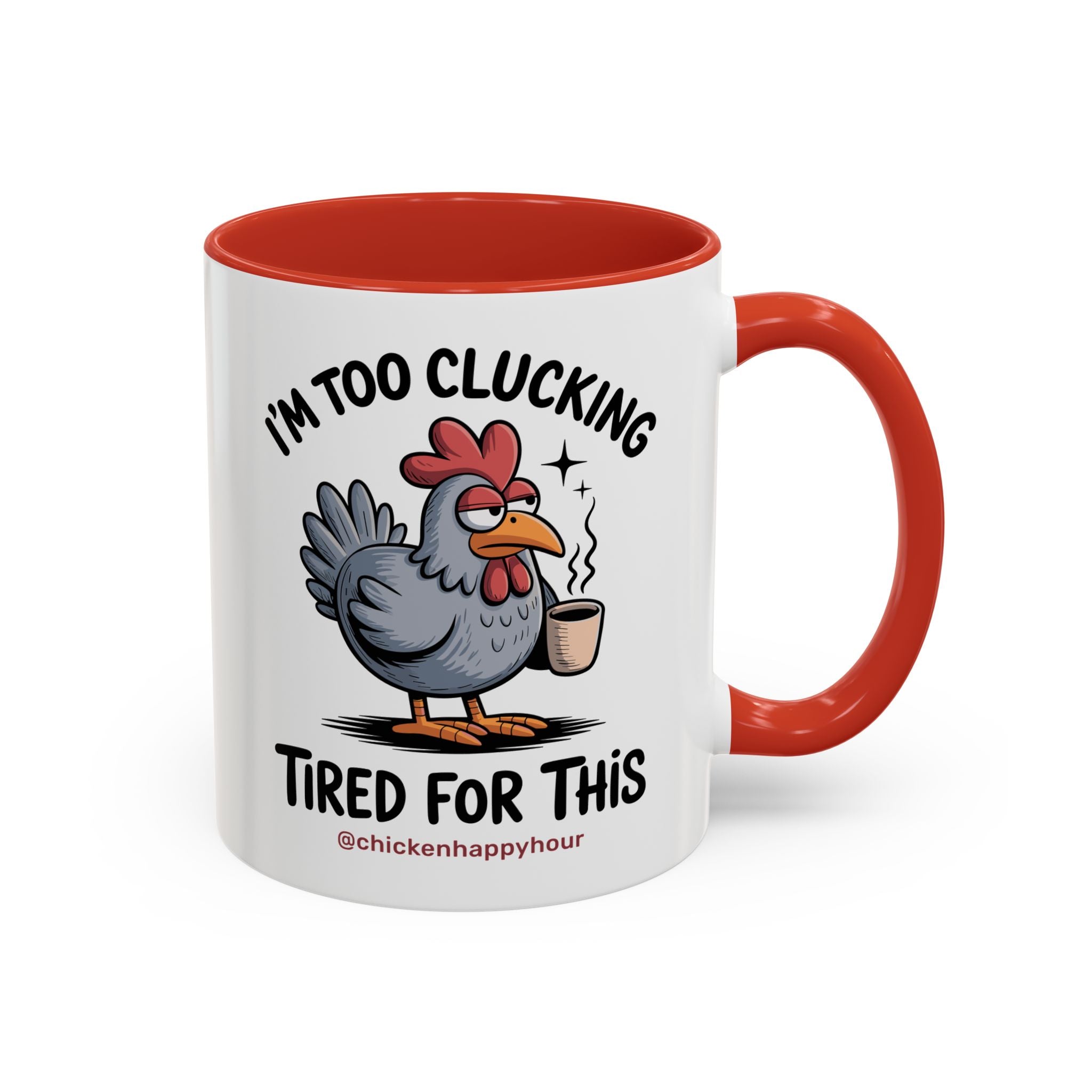 I'm Too Clucking Tired for This Coffee Mug