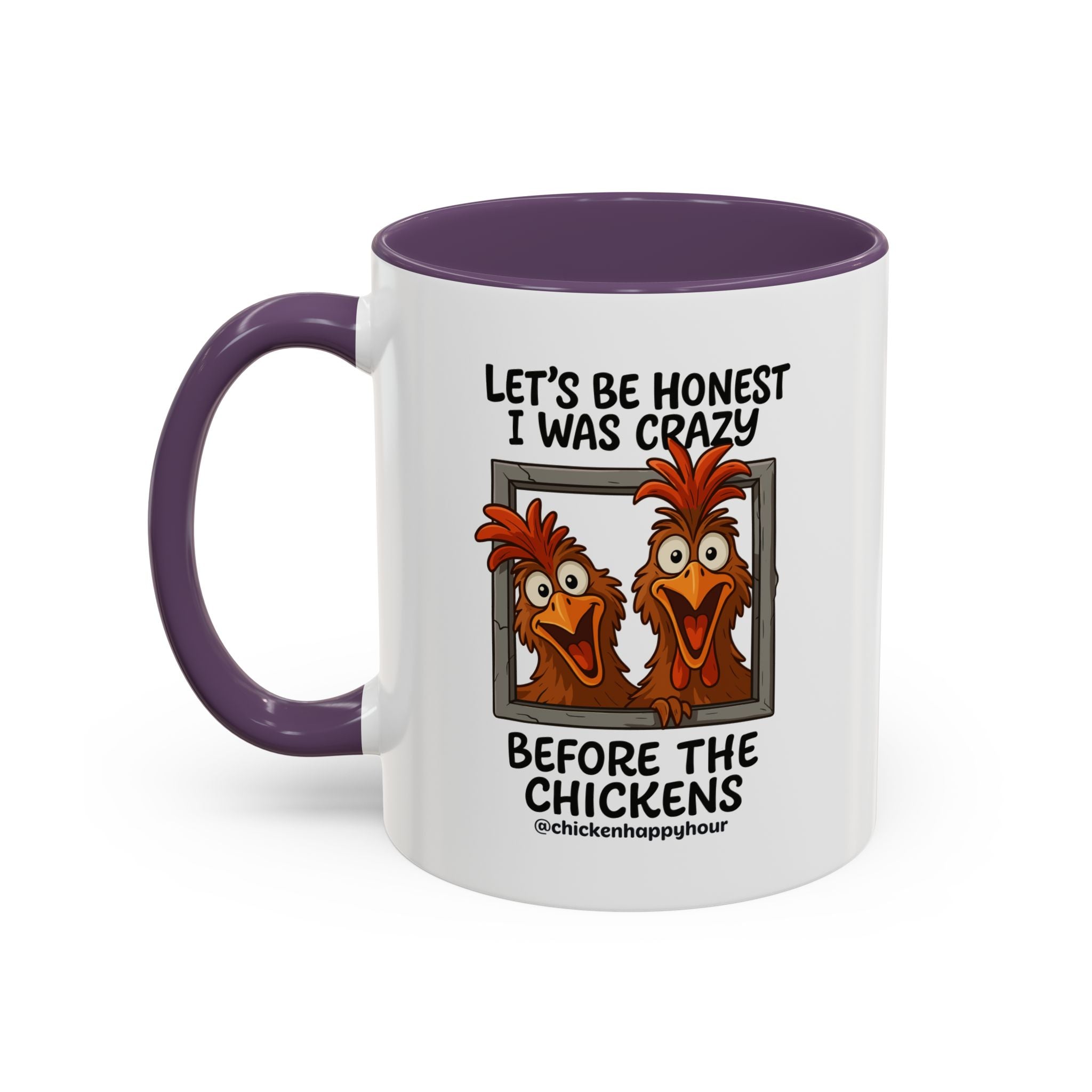 Let's be Honest I was Crazy Before the Chickens Coffee Mug