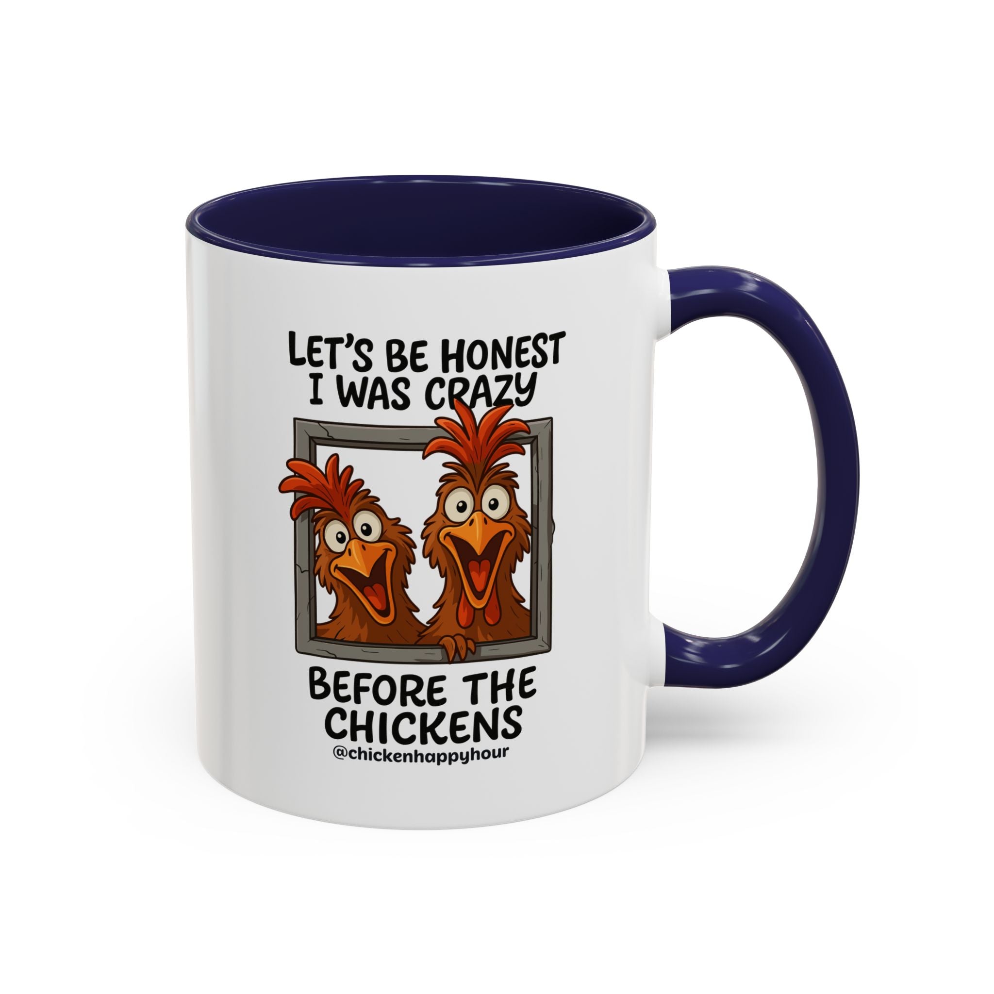 Let's be Honest I was Crazy Before the Chickens Coffee Mug