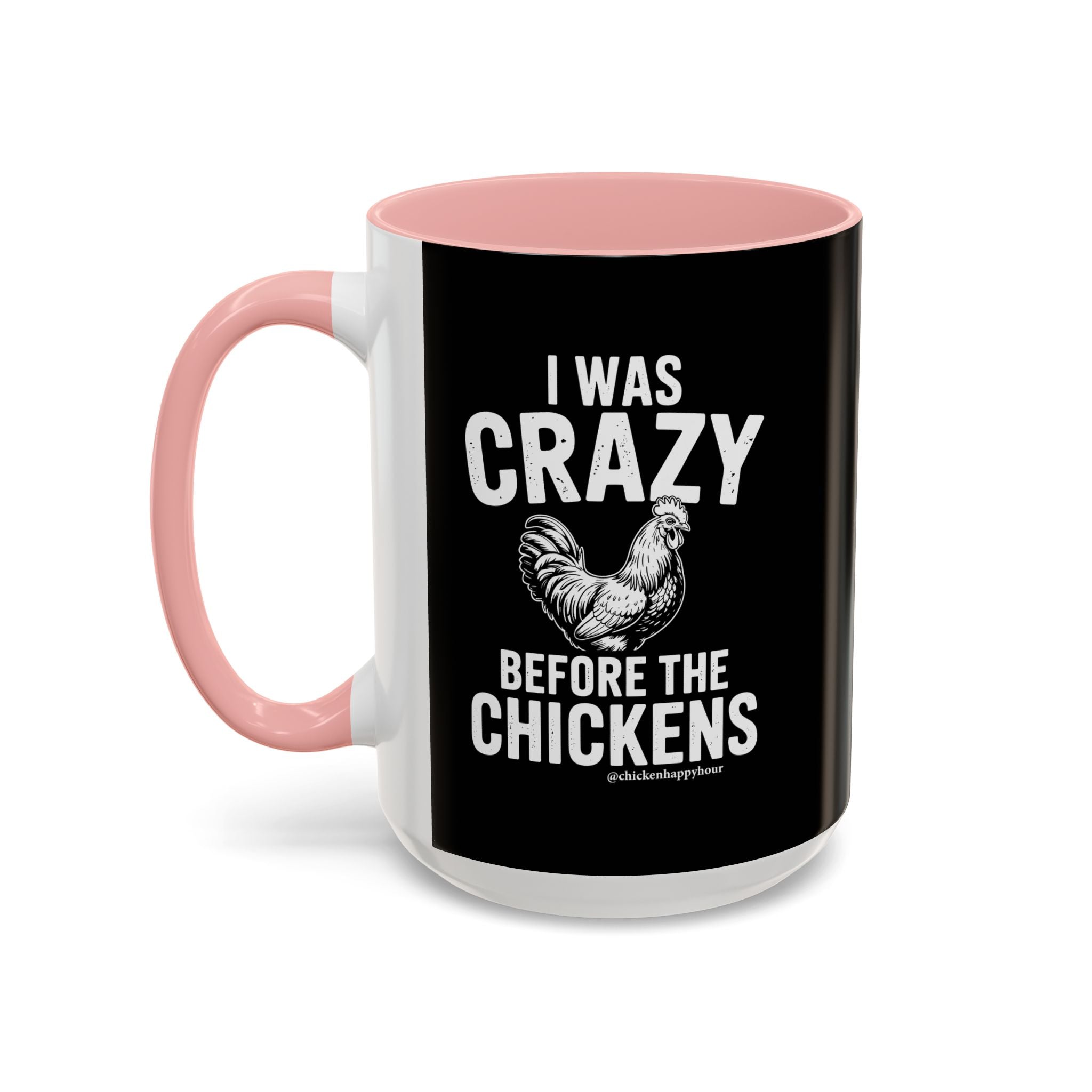 I WAS CRAZY BEFORE THE CHICKENS Coffee Mug